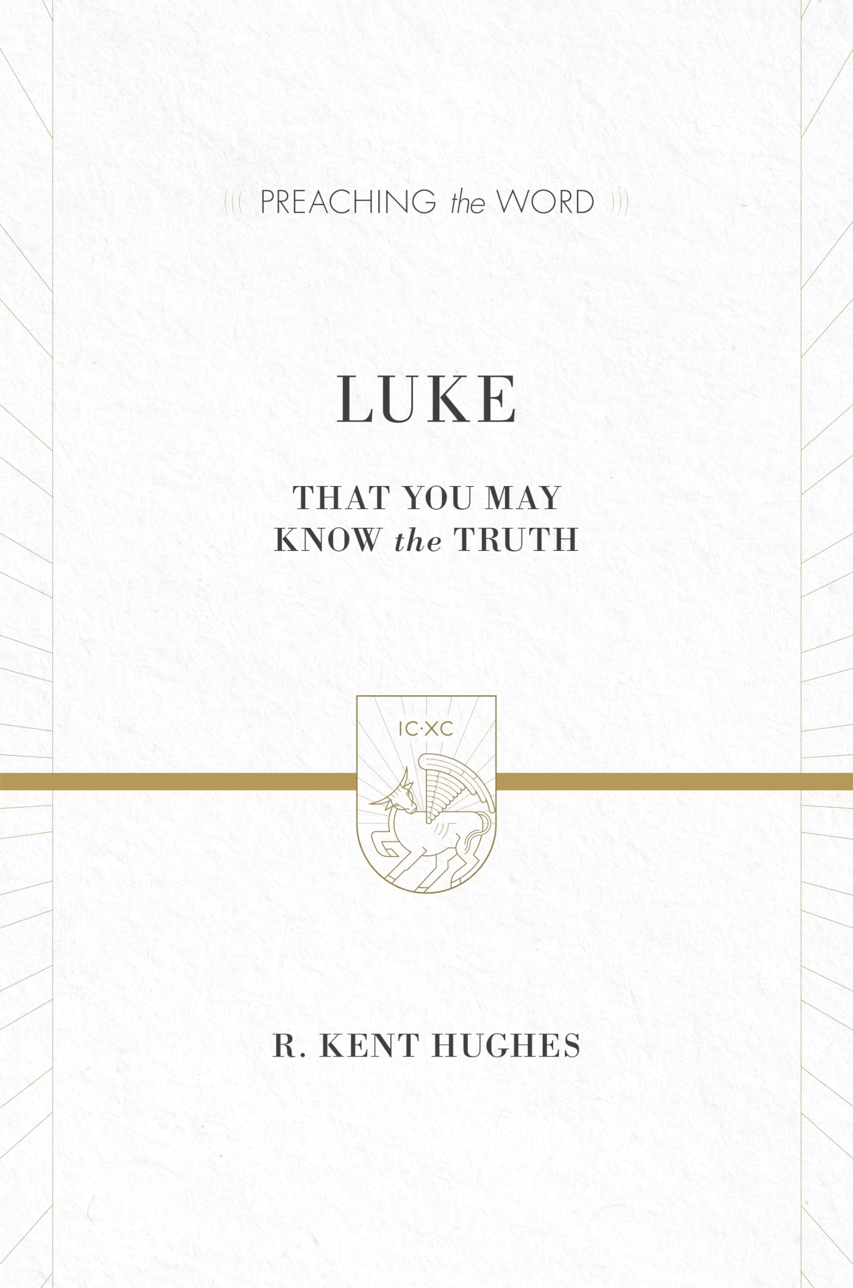 Luke: That You May Know the Truth: That You May Know the Truth (2 Volumes in 1) (Preaching the Word) Film, Art & Culture