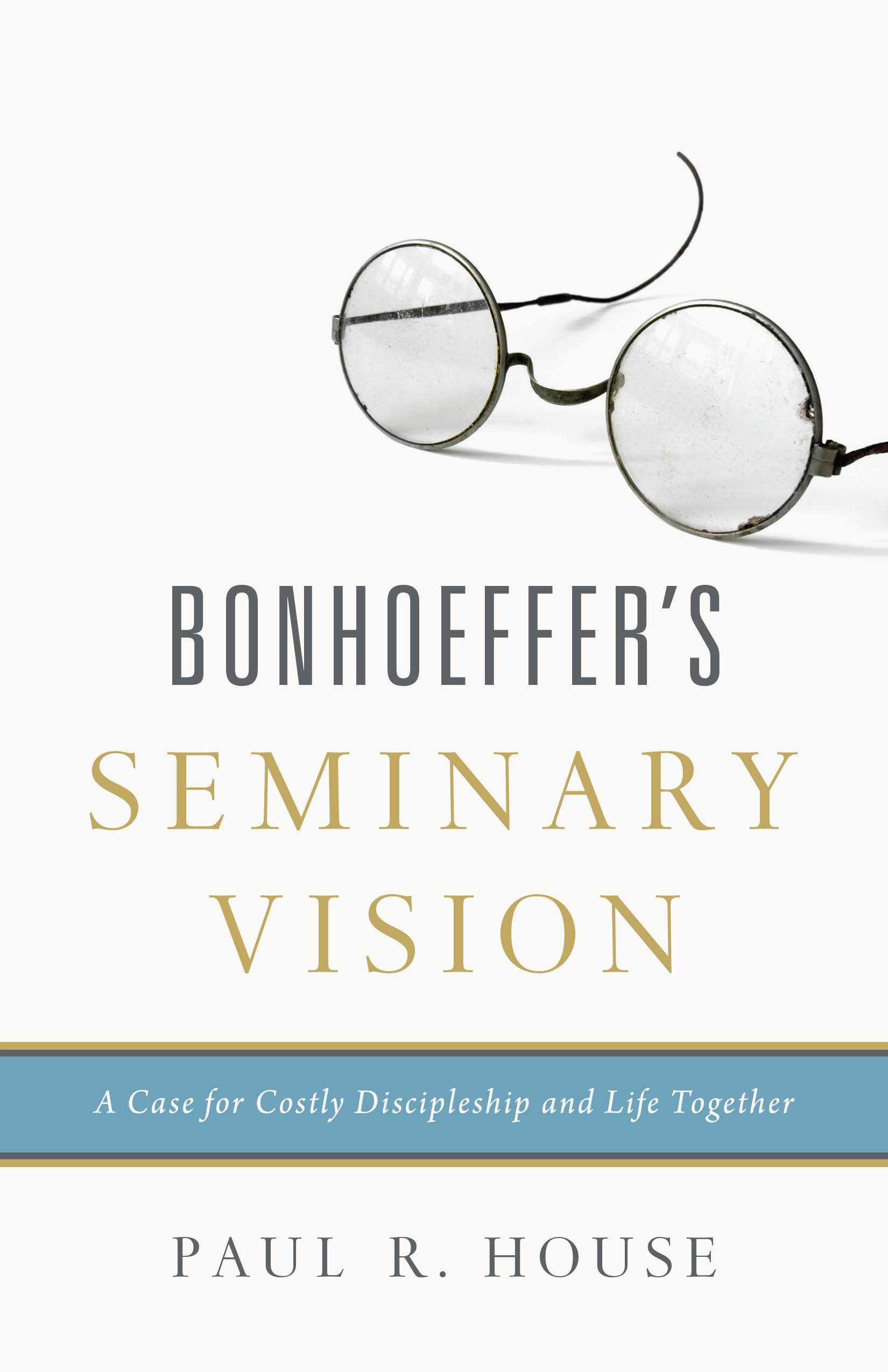 Bonhoeffer's Seminary Vision: A Case for Costly Discipleship and Life Together Religion & Esotericism