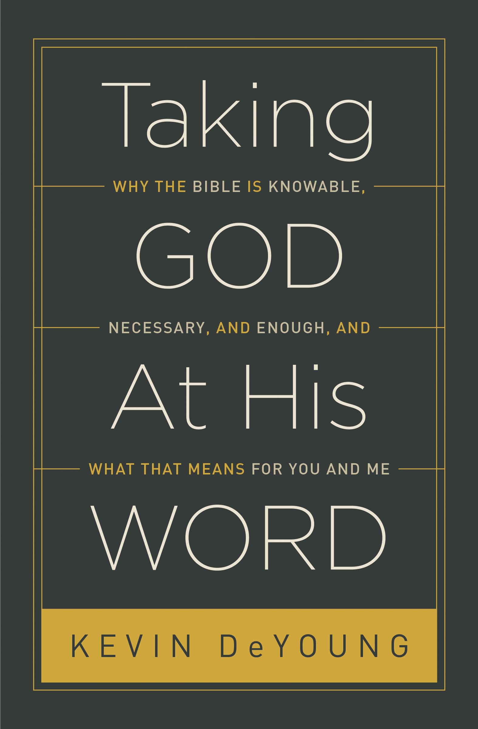 Taking God At His Word: Why the Bible Is Knowable, Necessary, and Enough, and What That Means for You and Me Social Sciences