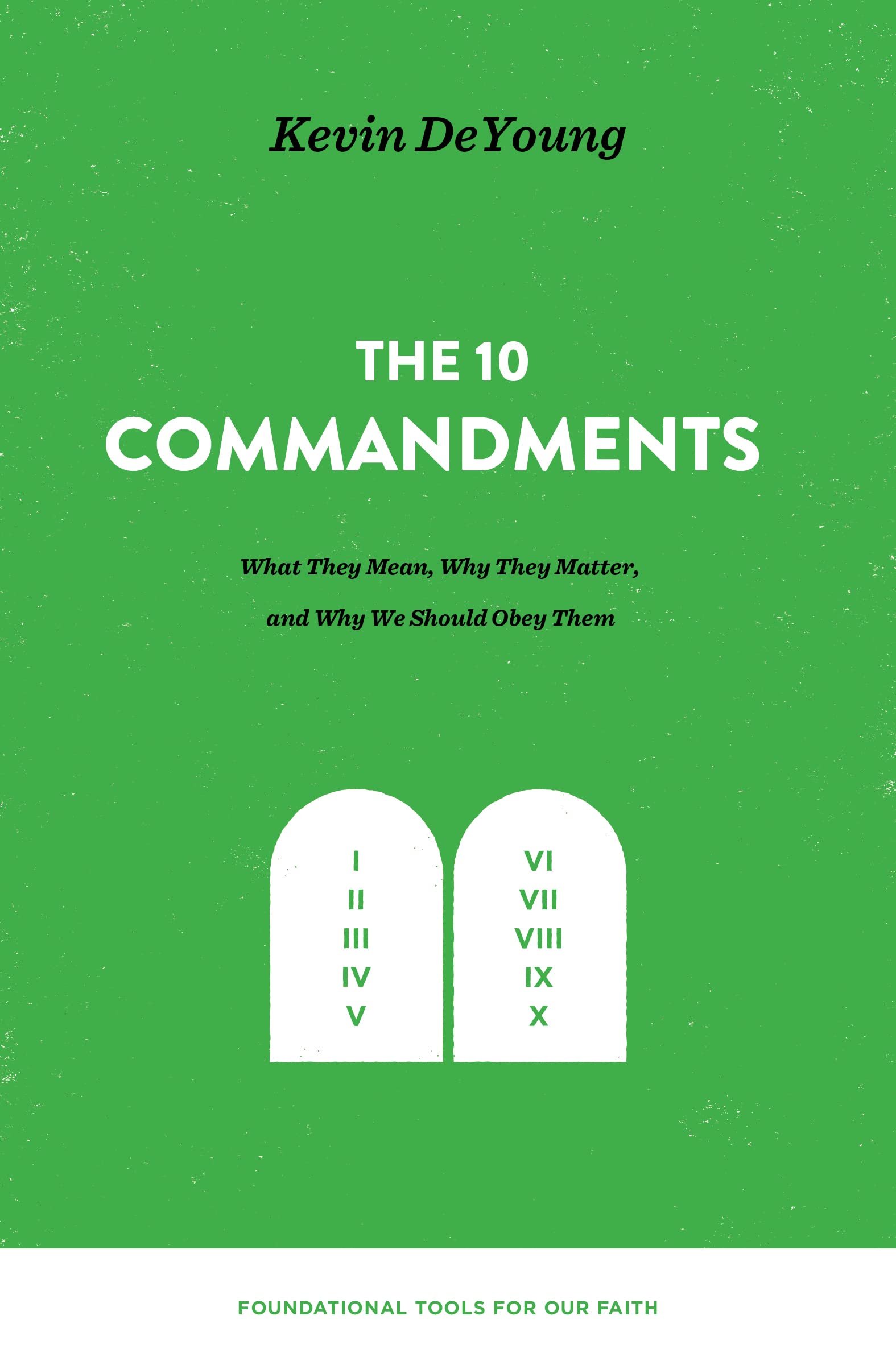 The Ten Commandments: What They Mean, Why They Matter, and Why We Should Obey Them (Foundational Tools for Our Faith) Film, Art & Culture