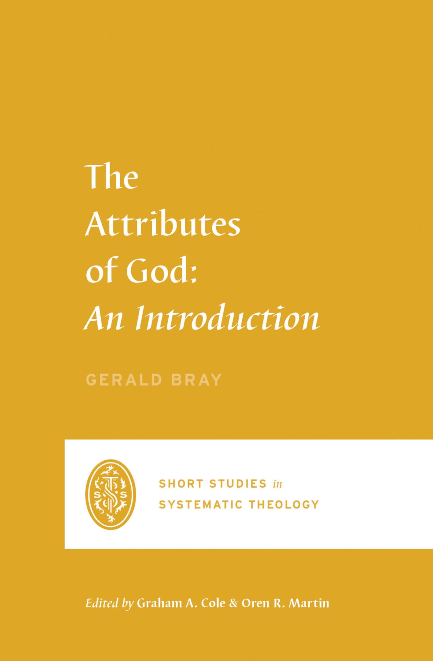 The Attributes of God: An Introduction (Short Studies in Systematic Theology) Religion & Esotericism