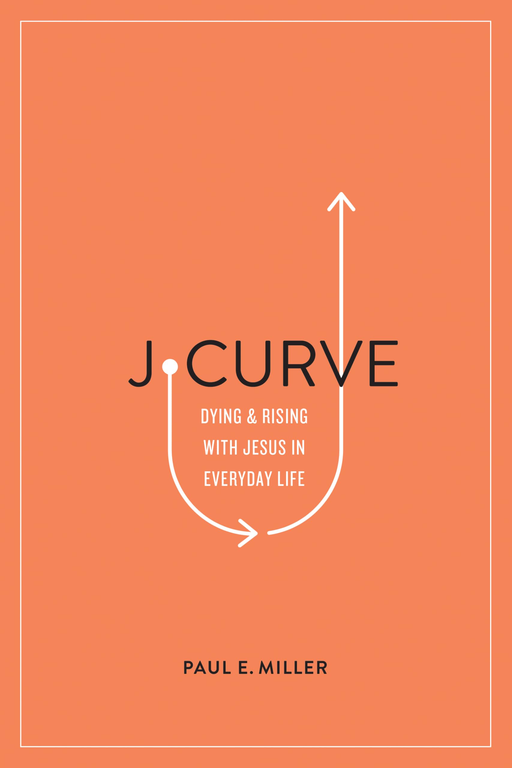 J-Curve: Dying and Rising With Jesus in Everyday Life book