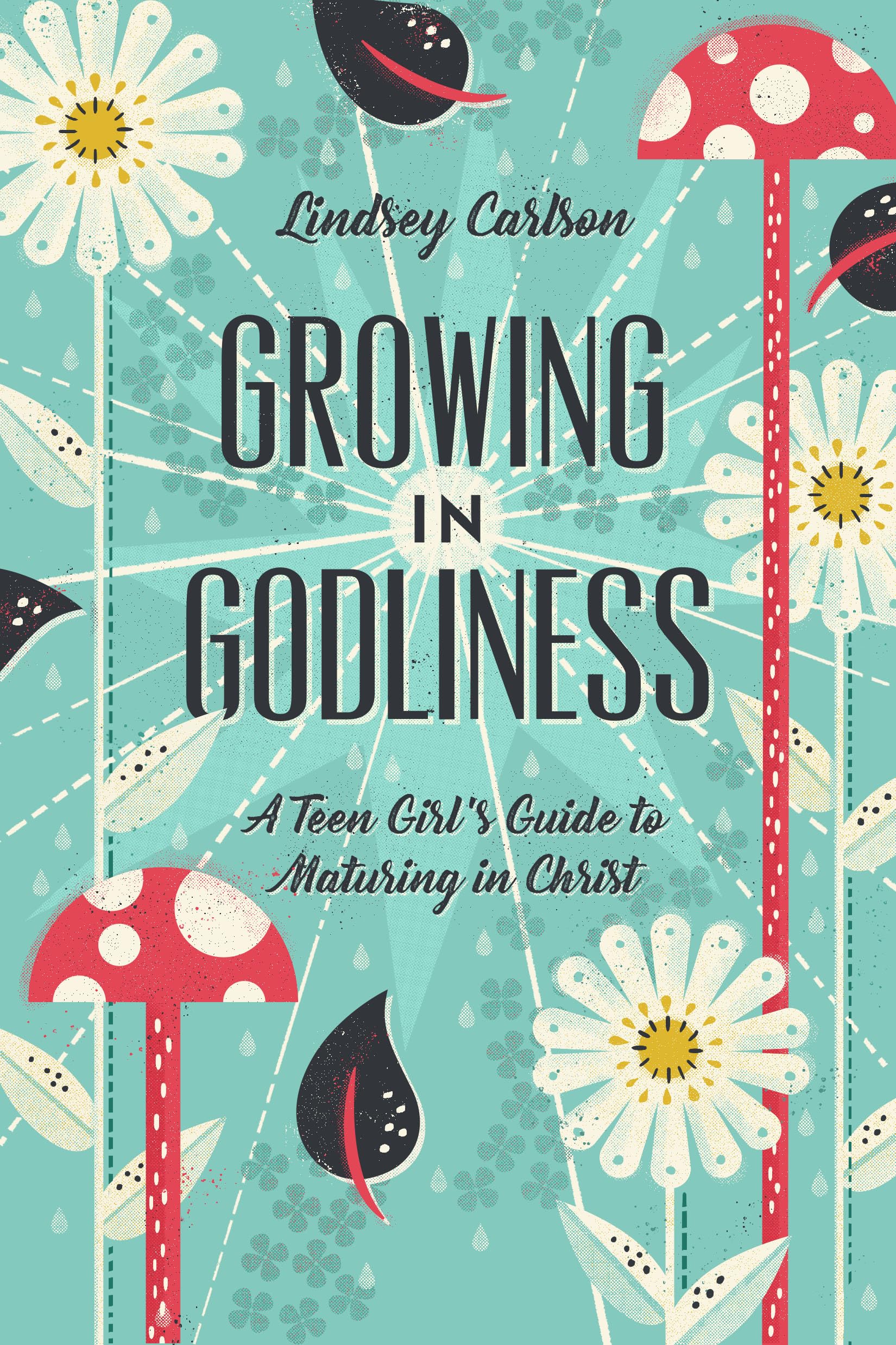Growing in Godliness: A Teen Girl's Guide to Maturing in Christ Social Sciences