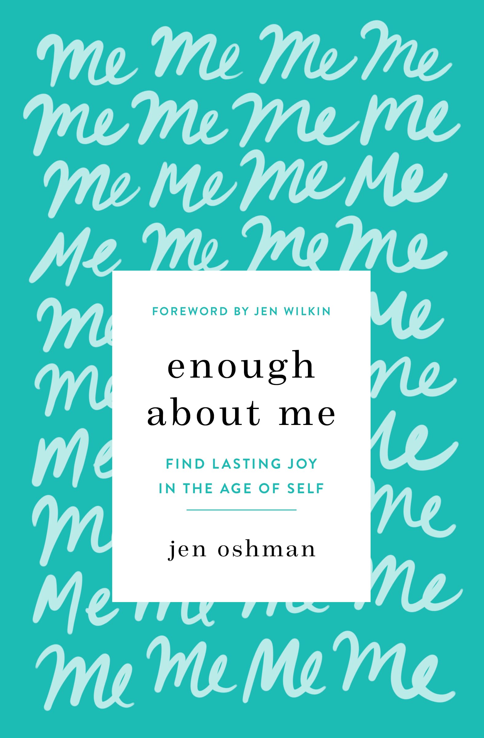 Enough About Me: Find Lasting Joy in the Age of Self book