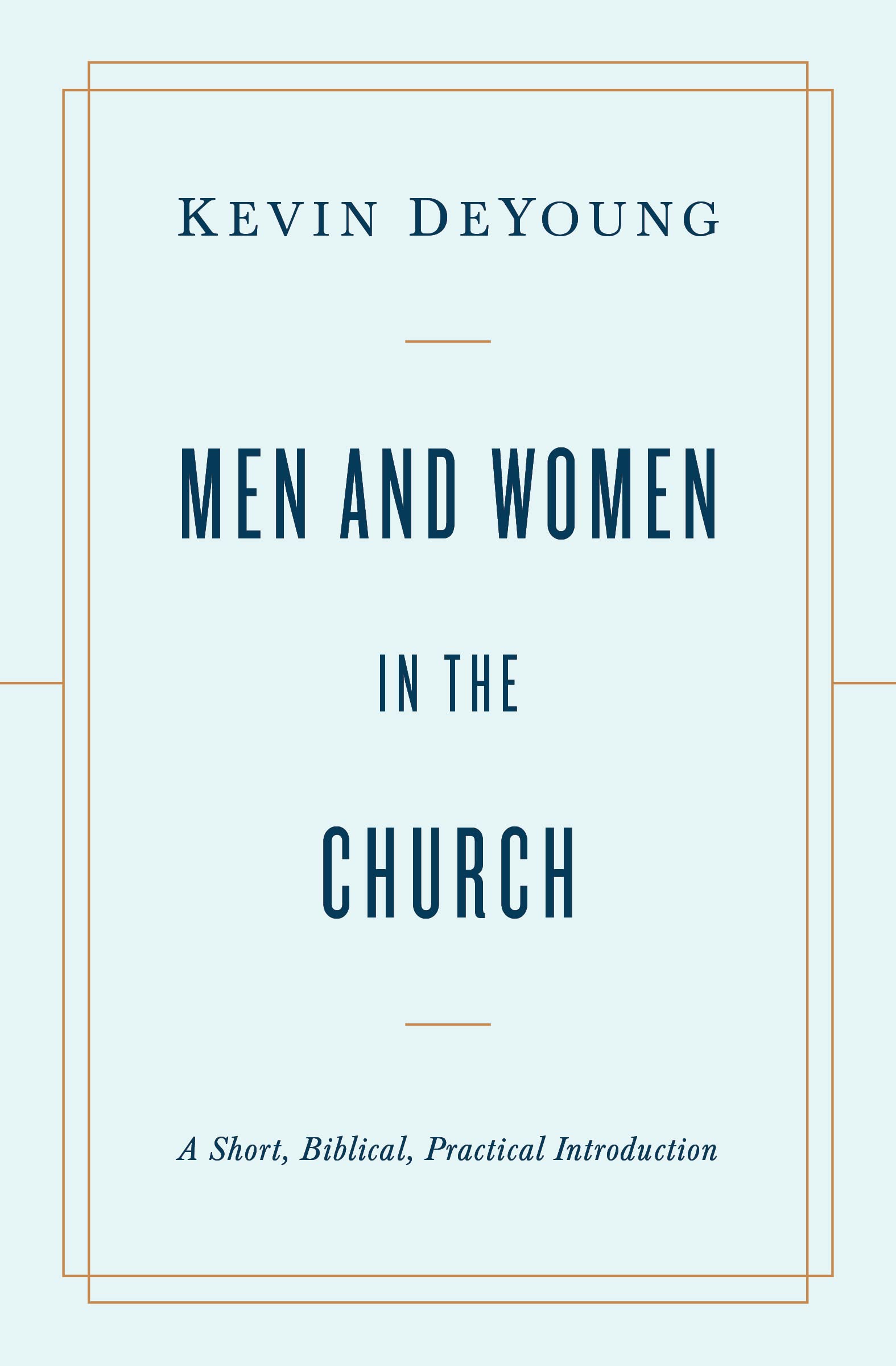 Men and Women in the Church: A Short, Biblical, Practical Introduction Social Sciences