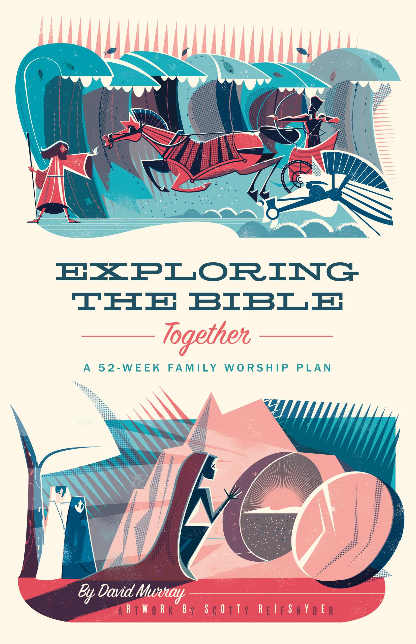 Exploring the Bible Together: A 52-Week Family Worship Plan Social Sciences