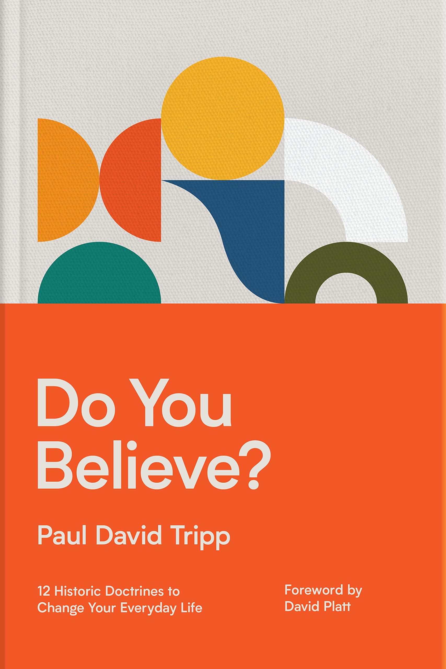 Do You Believe?: 12 Historic Doctrines to Change Your Everyday Life Religion & Esotericism