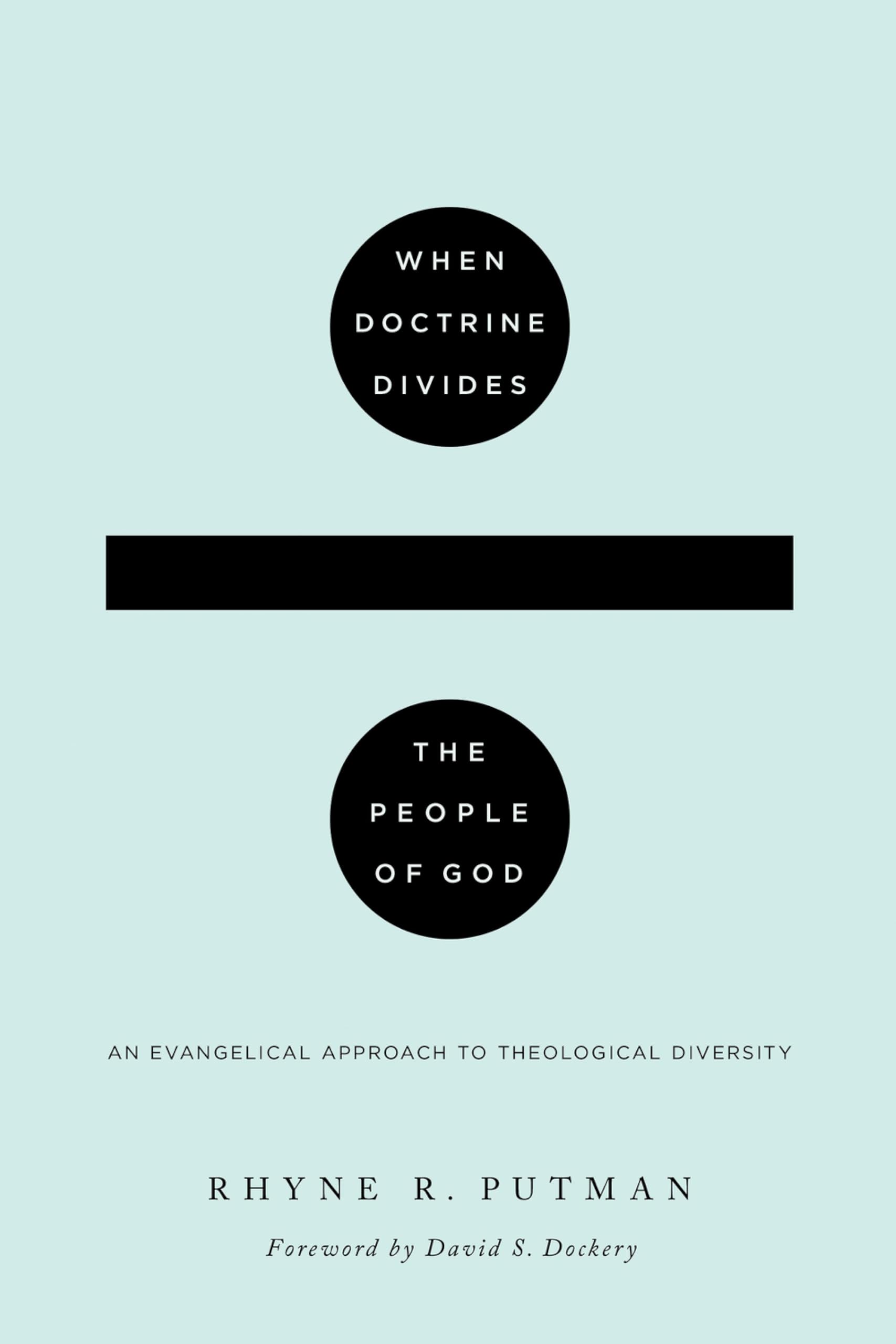 When Doctrine Divides the People of God: An Evangelical Approach to Theological Diversity Social Sciences