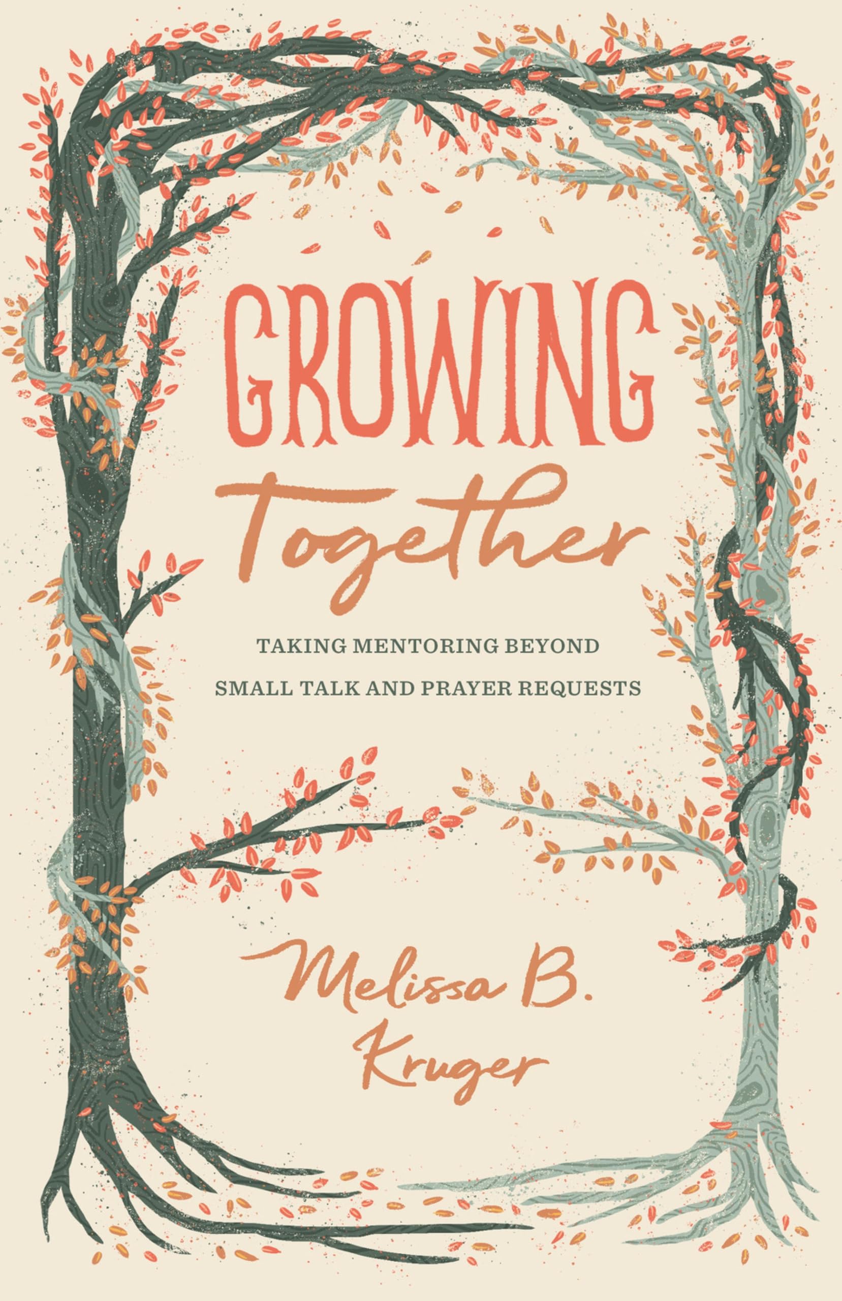 Growing Together: Taking Mentoring Beyond Small Talk and Prayer Requests (Gospel Coalition) Social Sciences