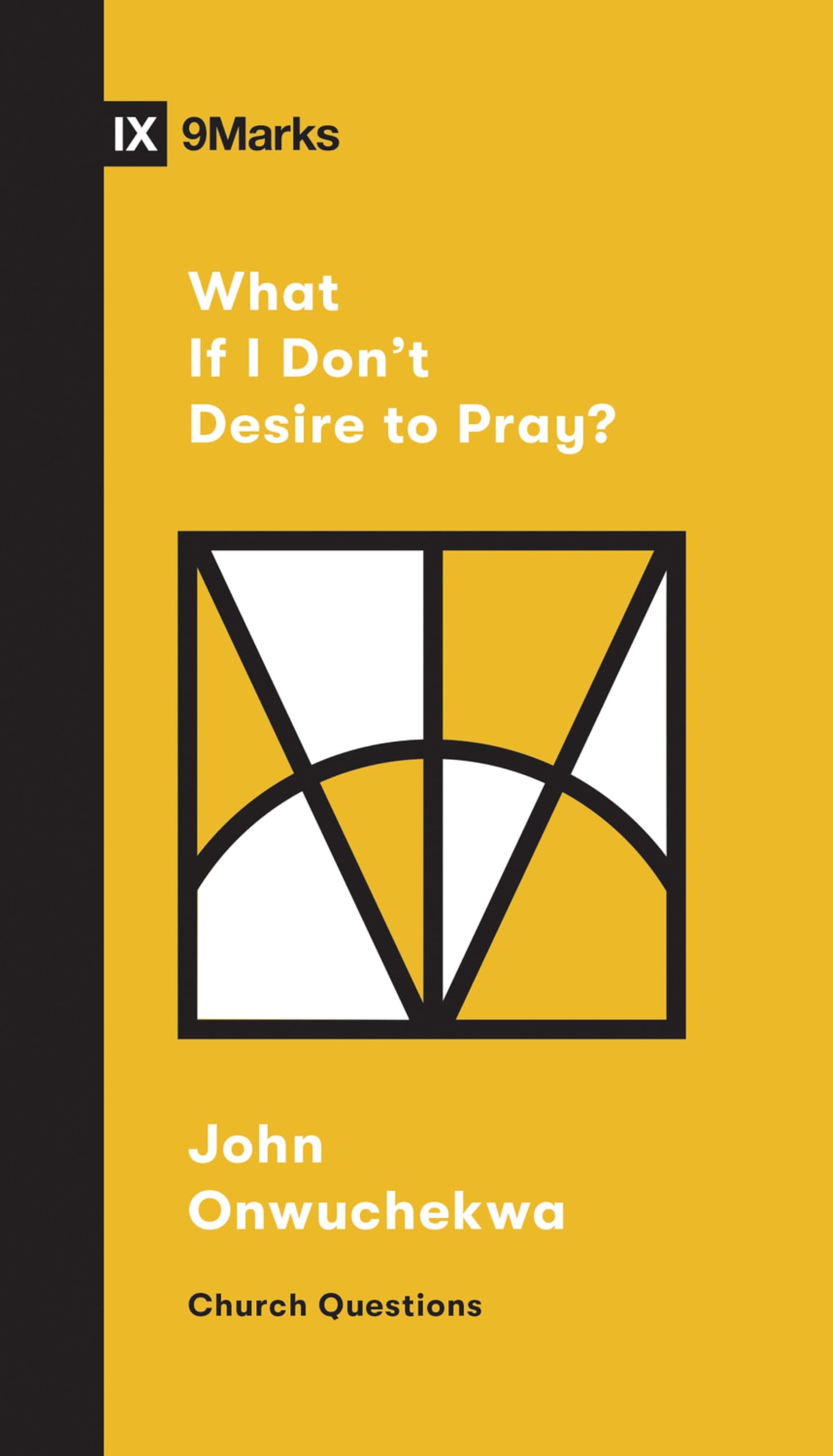 What If I Don't Desire to Pray? (Church Questions) Social Sciences