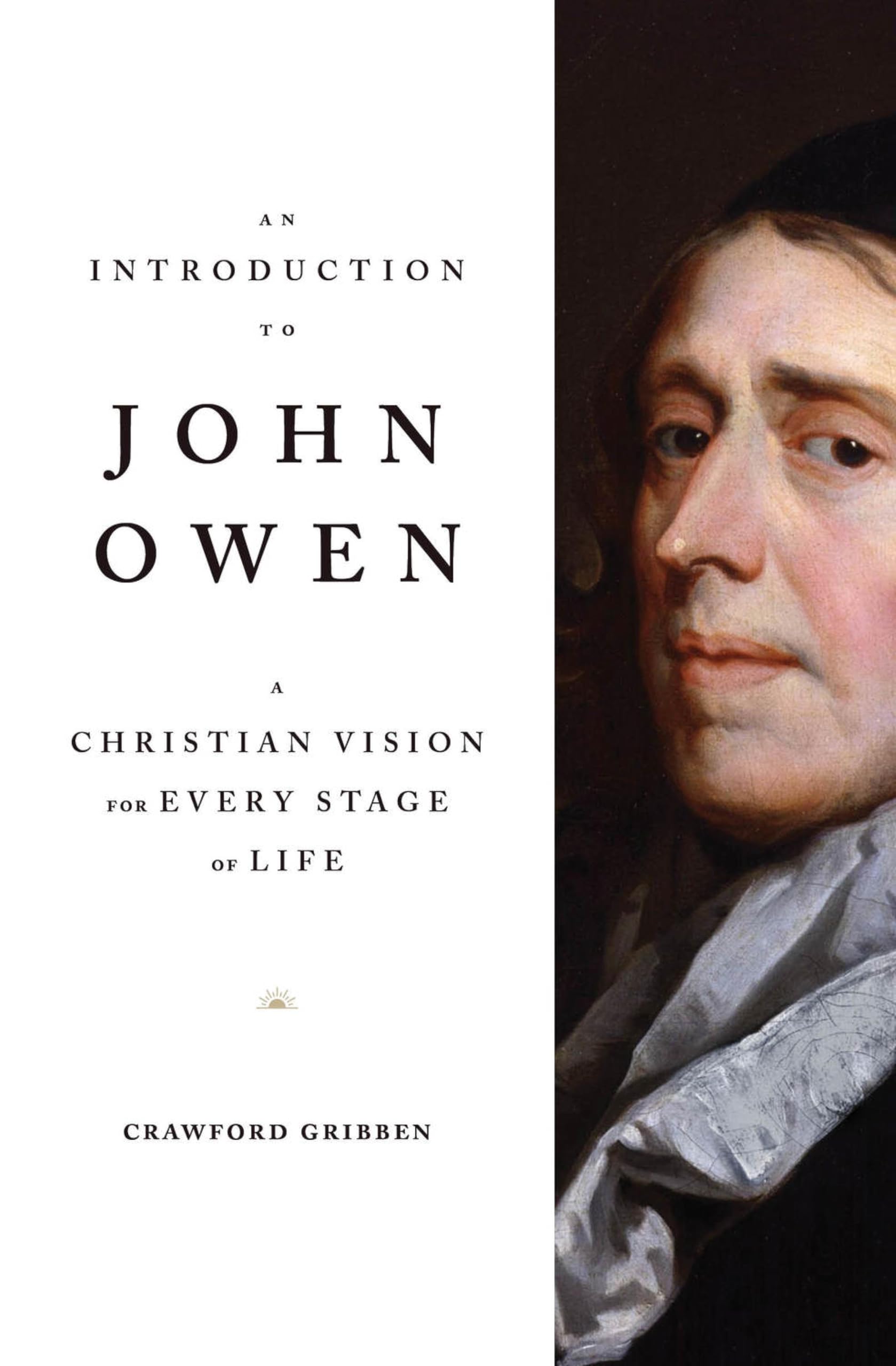 An Introduction to John Owen: A Christian Vision for Every Stage of Life Social Sciences