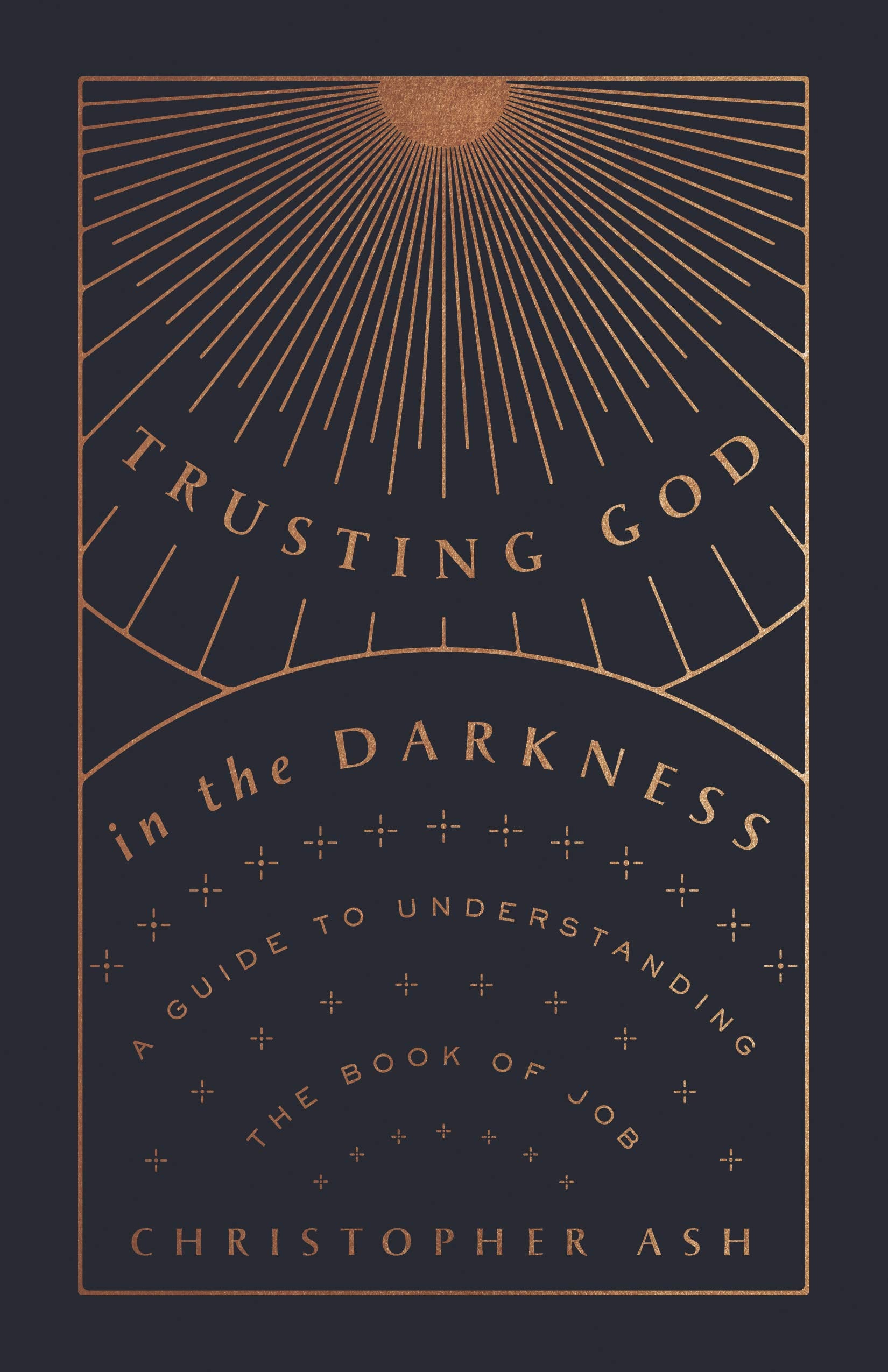 Trusting God in the Darkness: A Guide to Understanding the Book of Job Religion & Esotericism