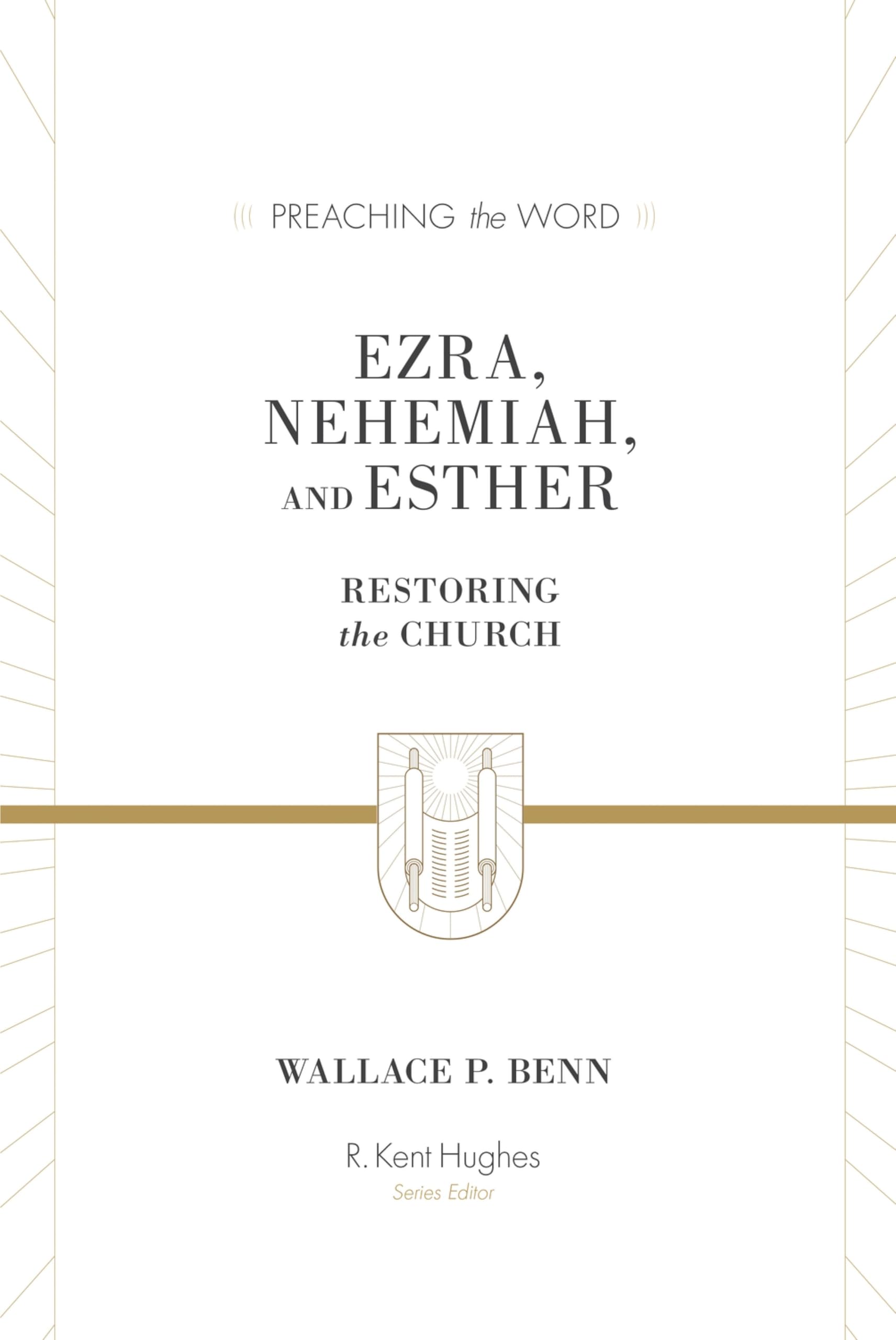 Ezra, Nehemiah, and Esther: Restoring the Church (Preaching the Word) Religion & Esotericism