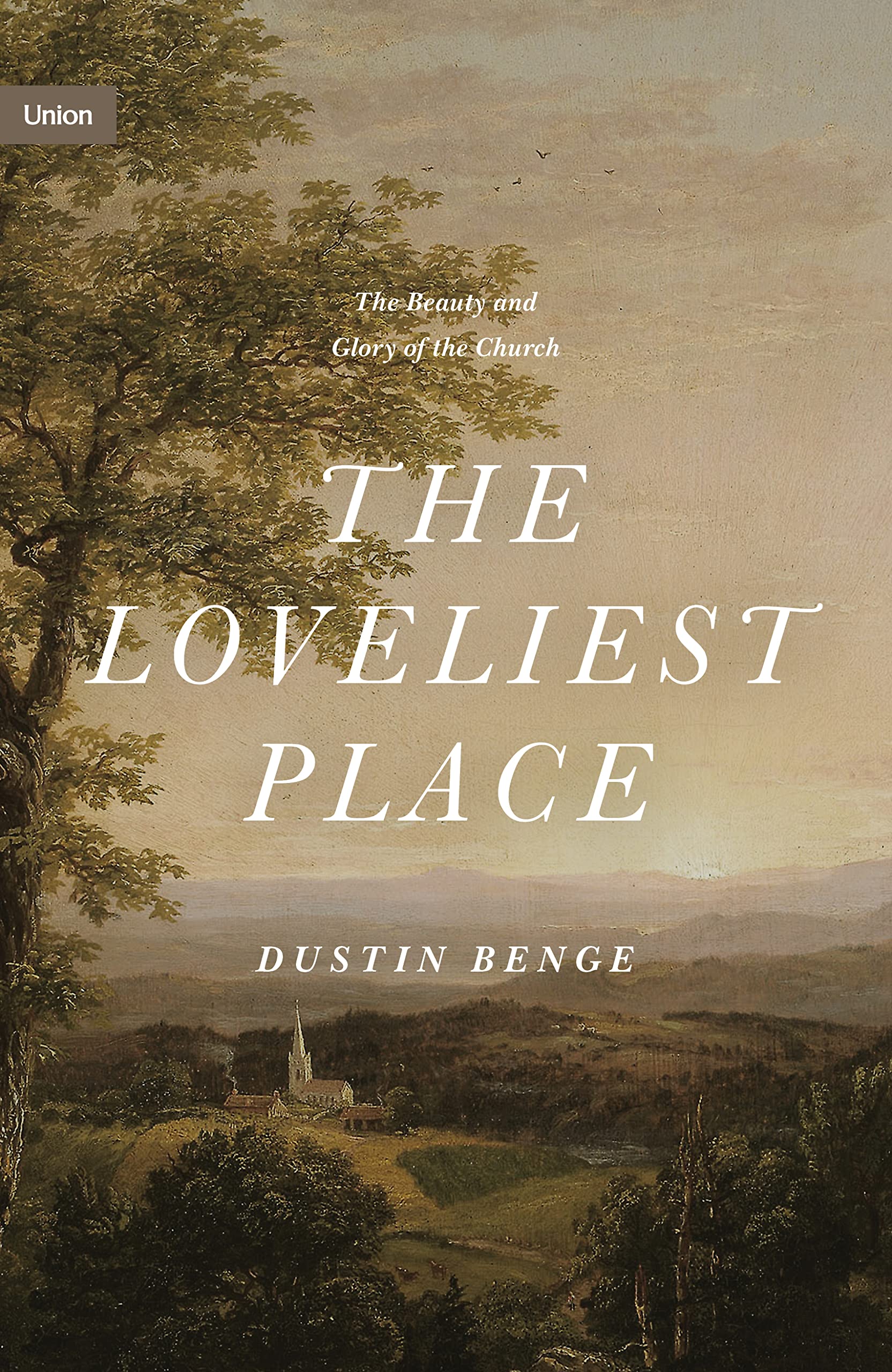 The Loveliest Place: The Beauty and Glory of the Church (Union) Religion & Esotericism