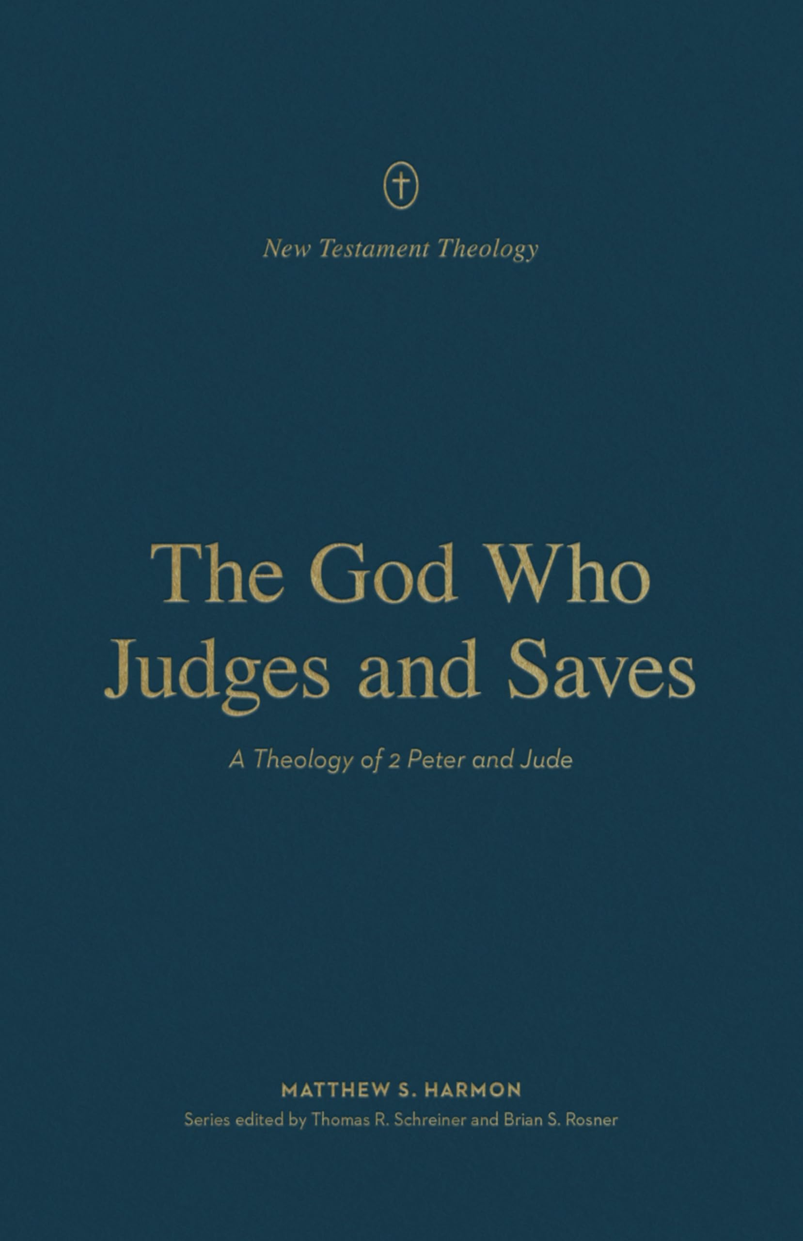 The God Who Judges and Saves: A Theology of 2 Peter and Jude (New Testament Theology) Religion & Esotericism