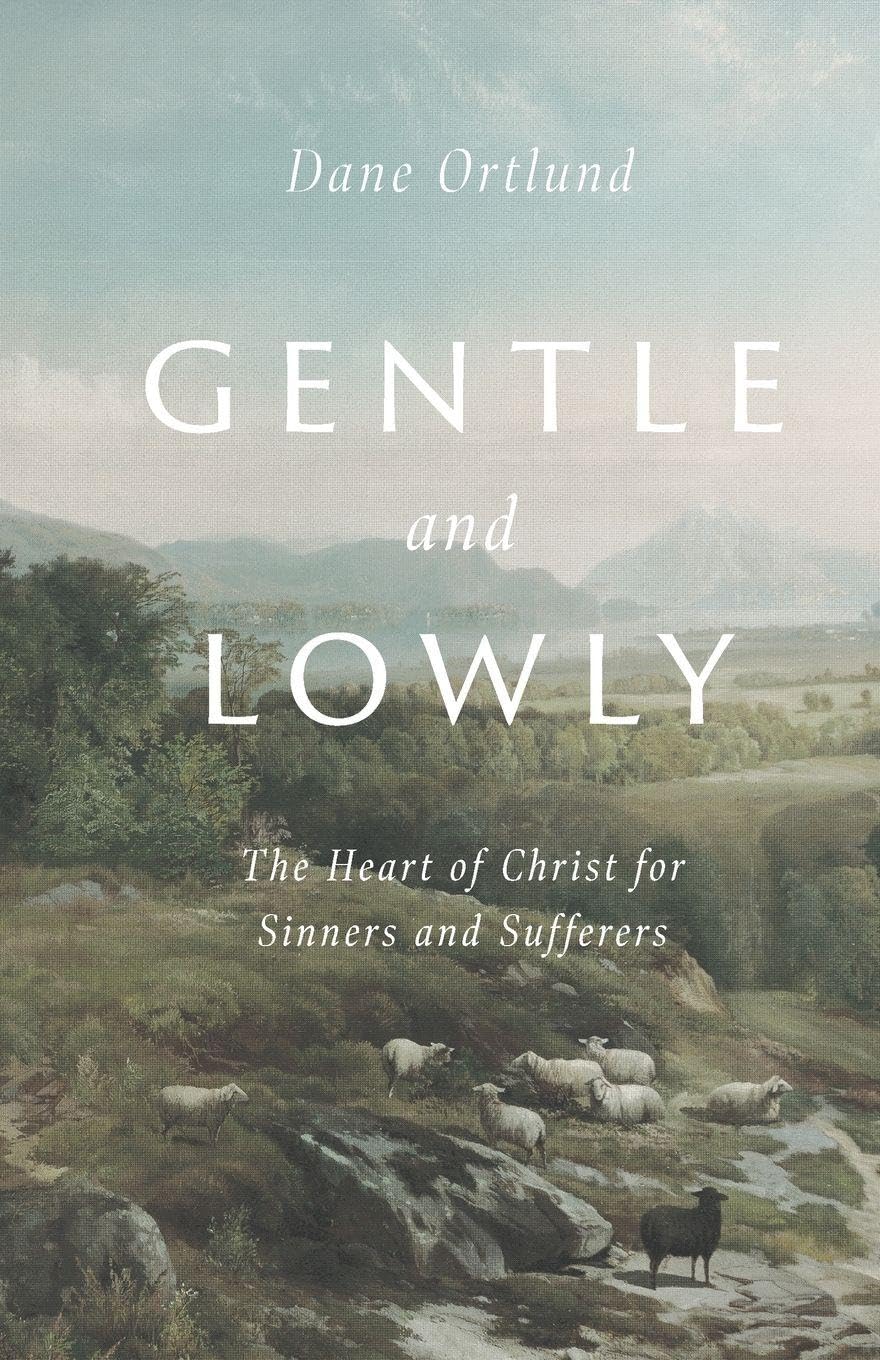 Gentle and Lowly: The Heart of Christ for Sinners and Sufferers Religion & Esotericism