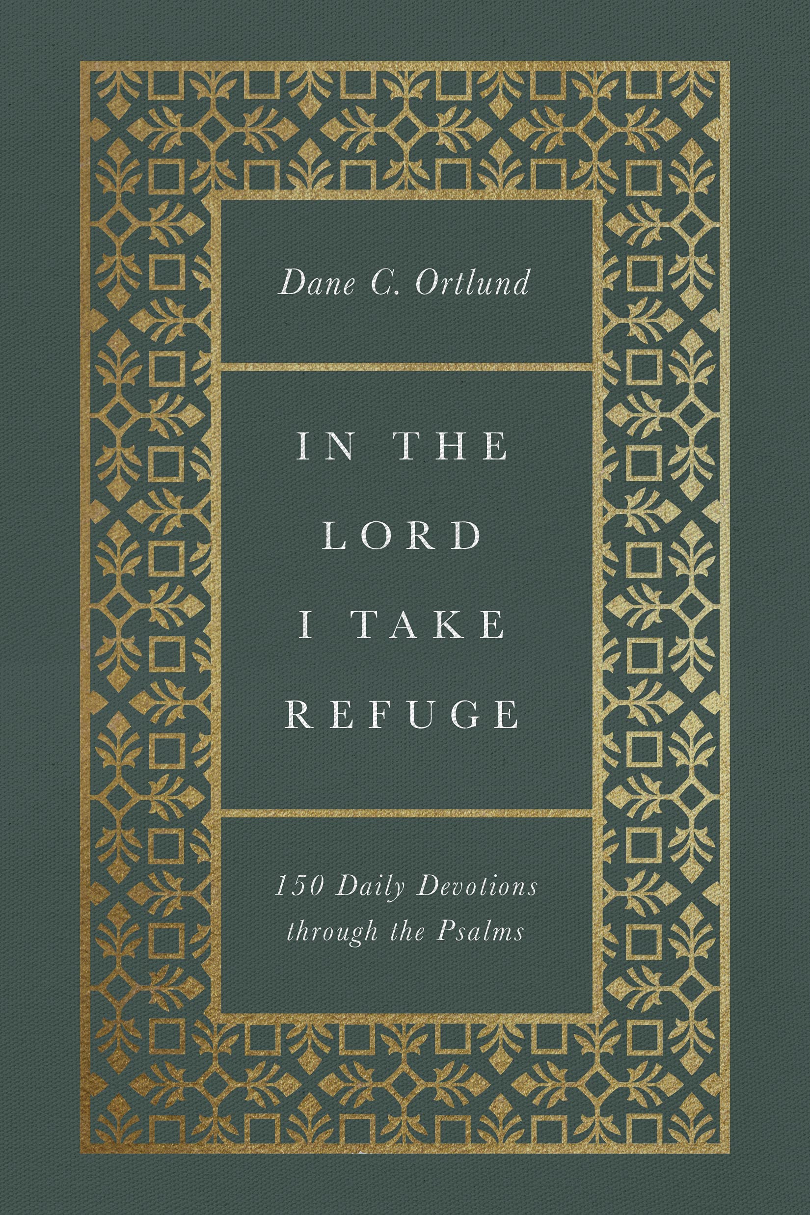 In the Lord I Take Refuge: 150 Daily Devotions Through the Psalms Religion & Esotericism