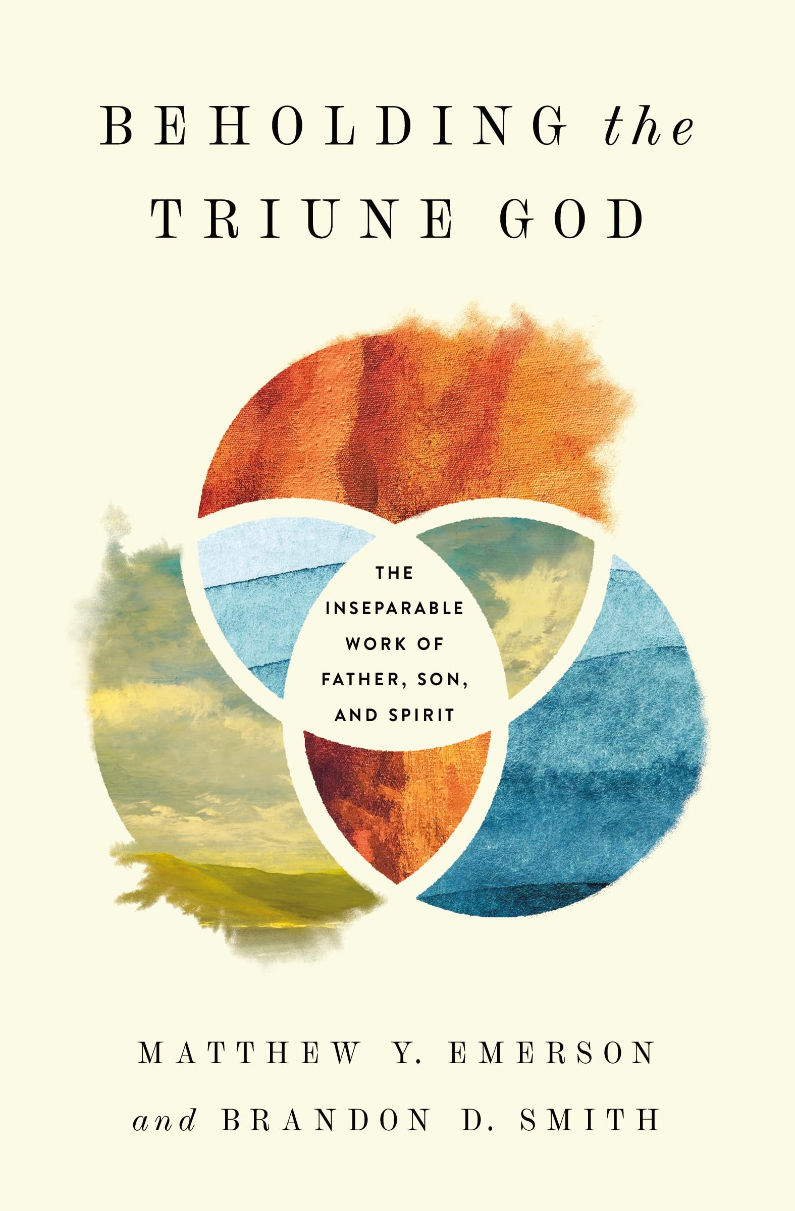 Beholding the Triune God: The Inseparable Work of Father, Son, and Spirit Religion & Esotericism