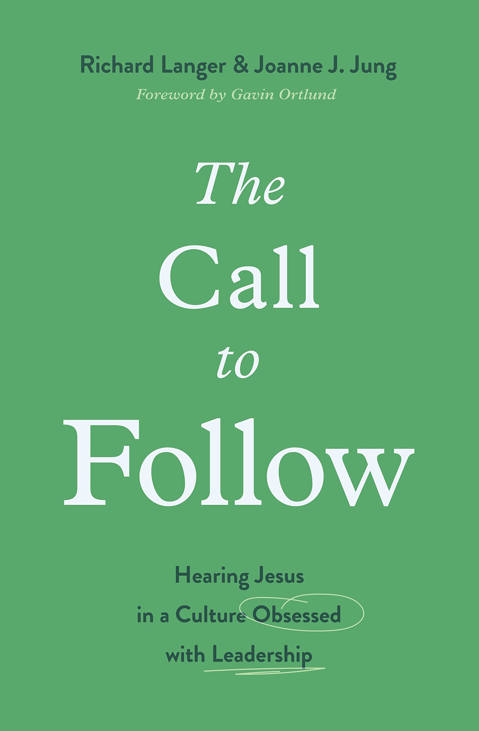 The Call to Follow: Hearing Jesus in a Culture Obsessed With Leadership Religion & Esotericism