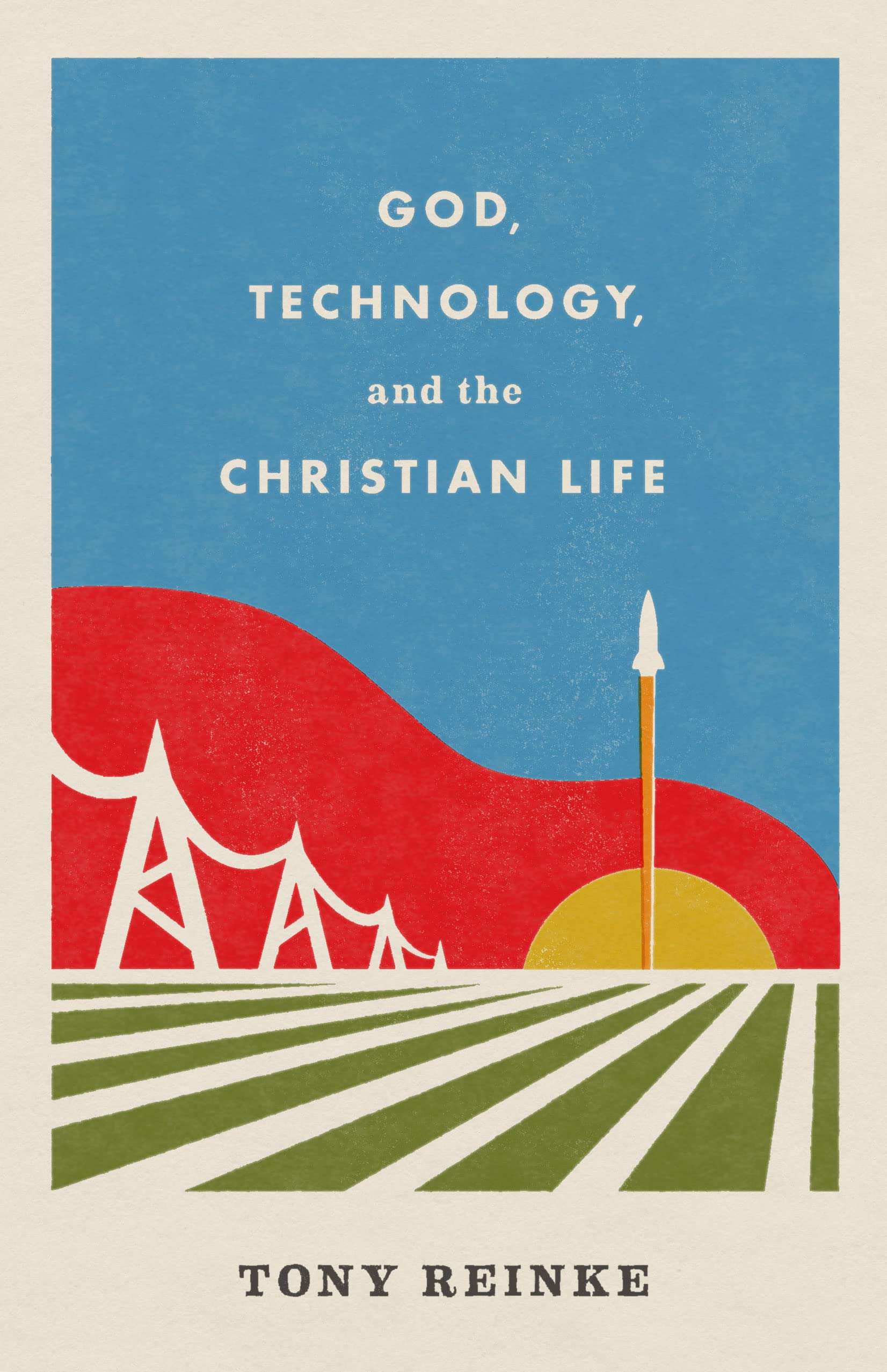 God, Technology, and the Christian Life Business & Technology