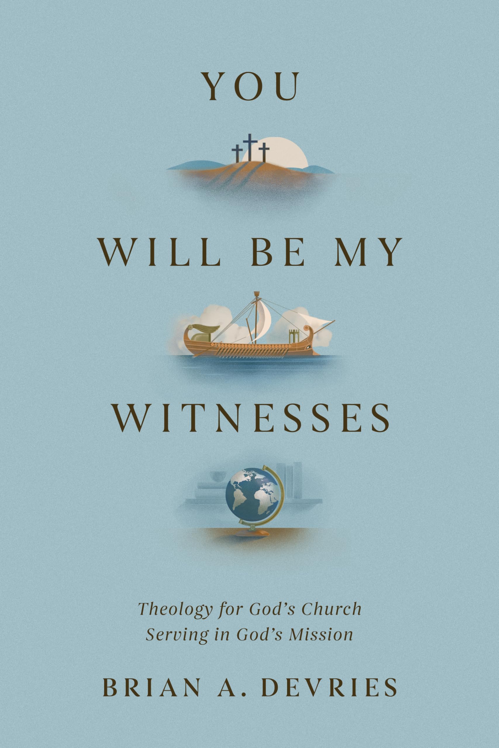 You Will Be My Witnesses: Theology for God's Church Serving in God's Mission Religion & Esotericism