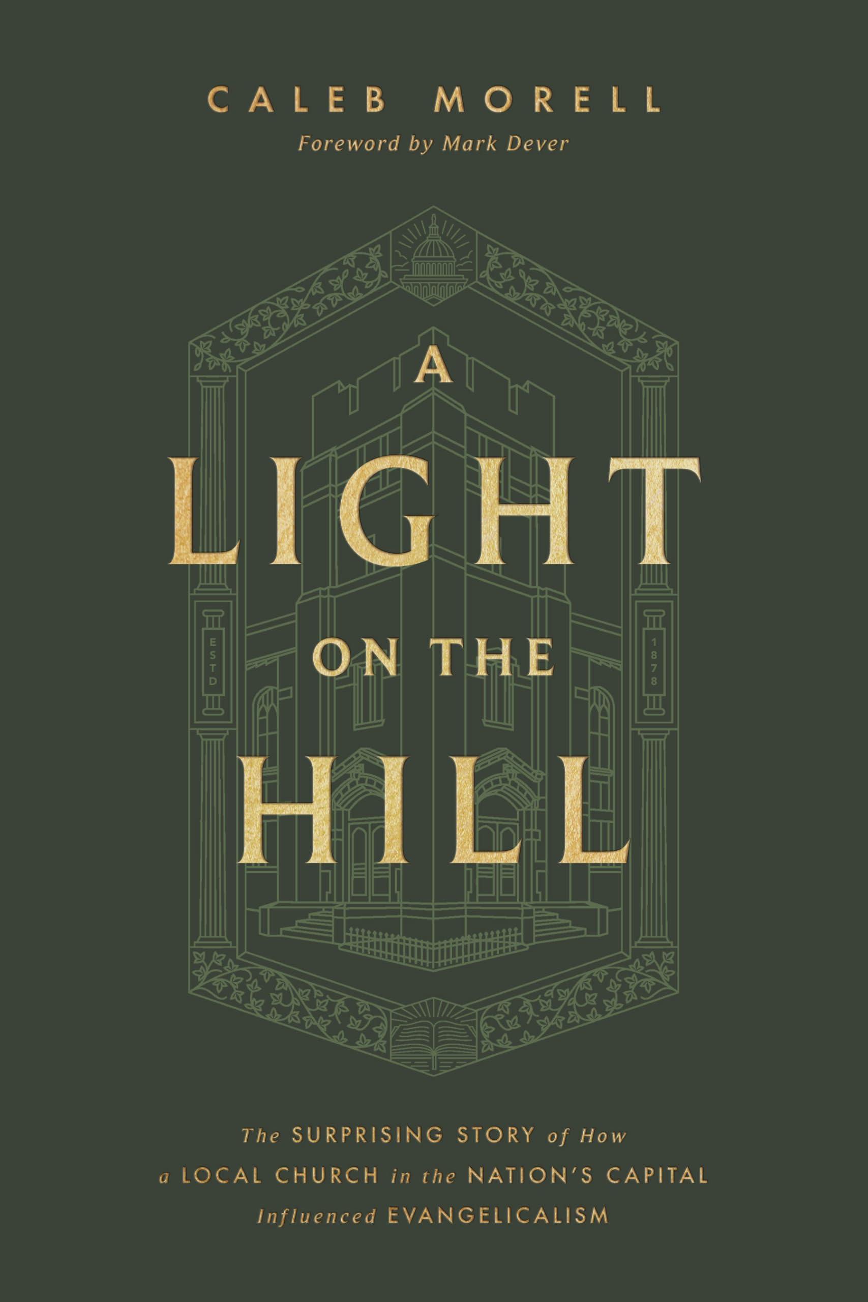 A Light on the Hill: The Surprising Story of How a Local Church in the Nation's Capital Influenced Evangelicalism Politics & Society Books