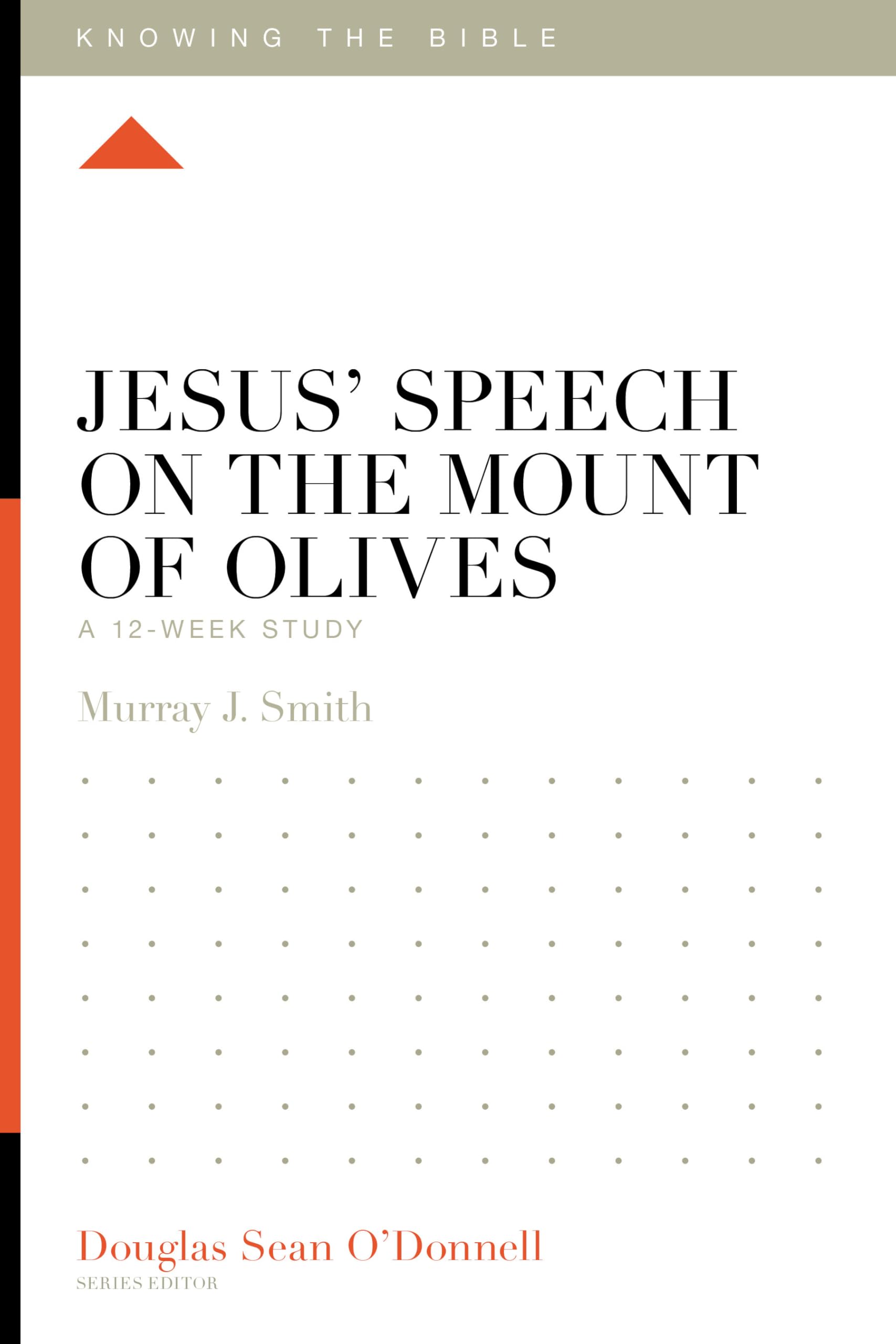 Jesus' Speech on the Mount of Olives: A 12-Week Study (Knowing the Bible) Religion & Esotericism
