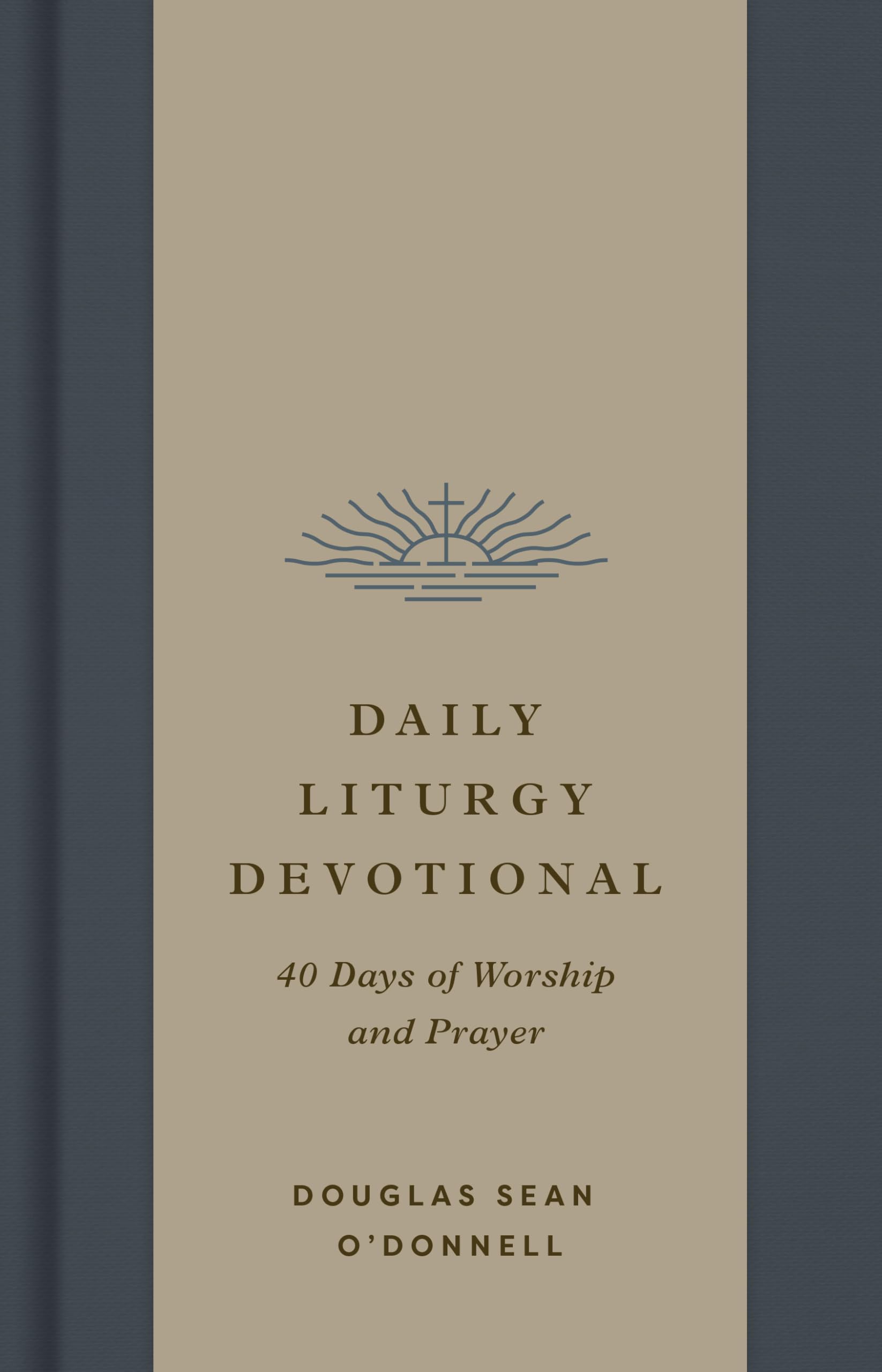 Daily Liturgy Devotional: 40 Days of Worship and Prayer Religion & Esotericism