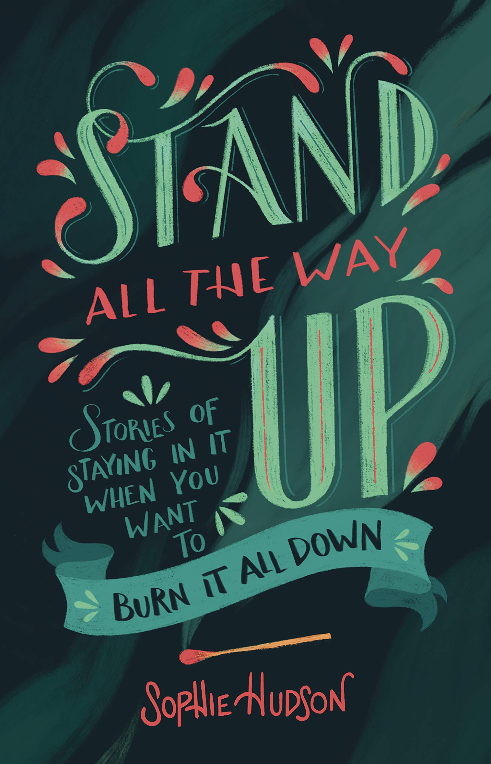 Stand All the Way Up: Stories of Staying in It When You Want to Burn It All Down Books