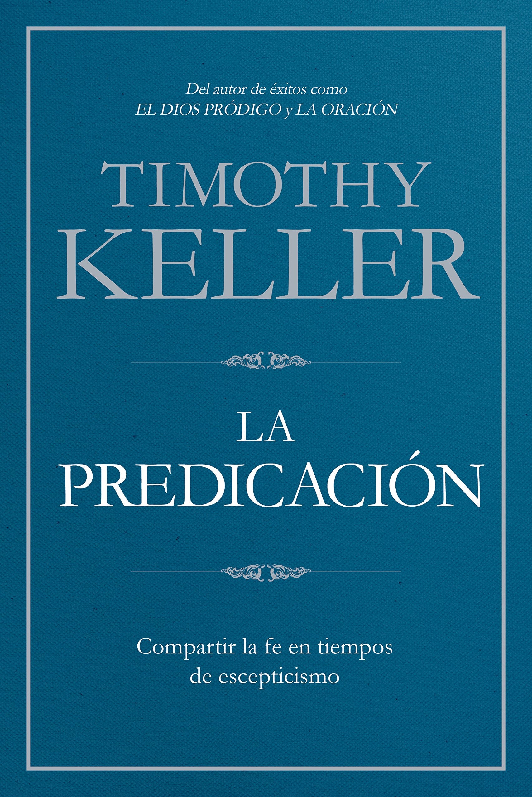 La Predicación/ Preaching: Compartir la fe en tiempos de escepticismo book