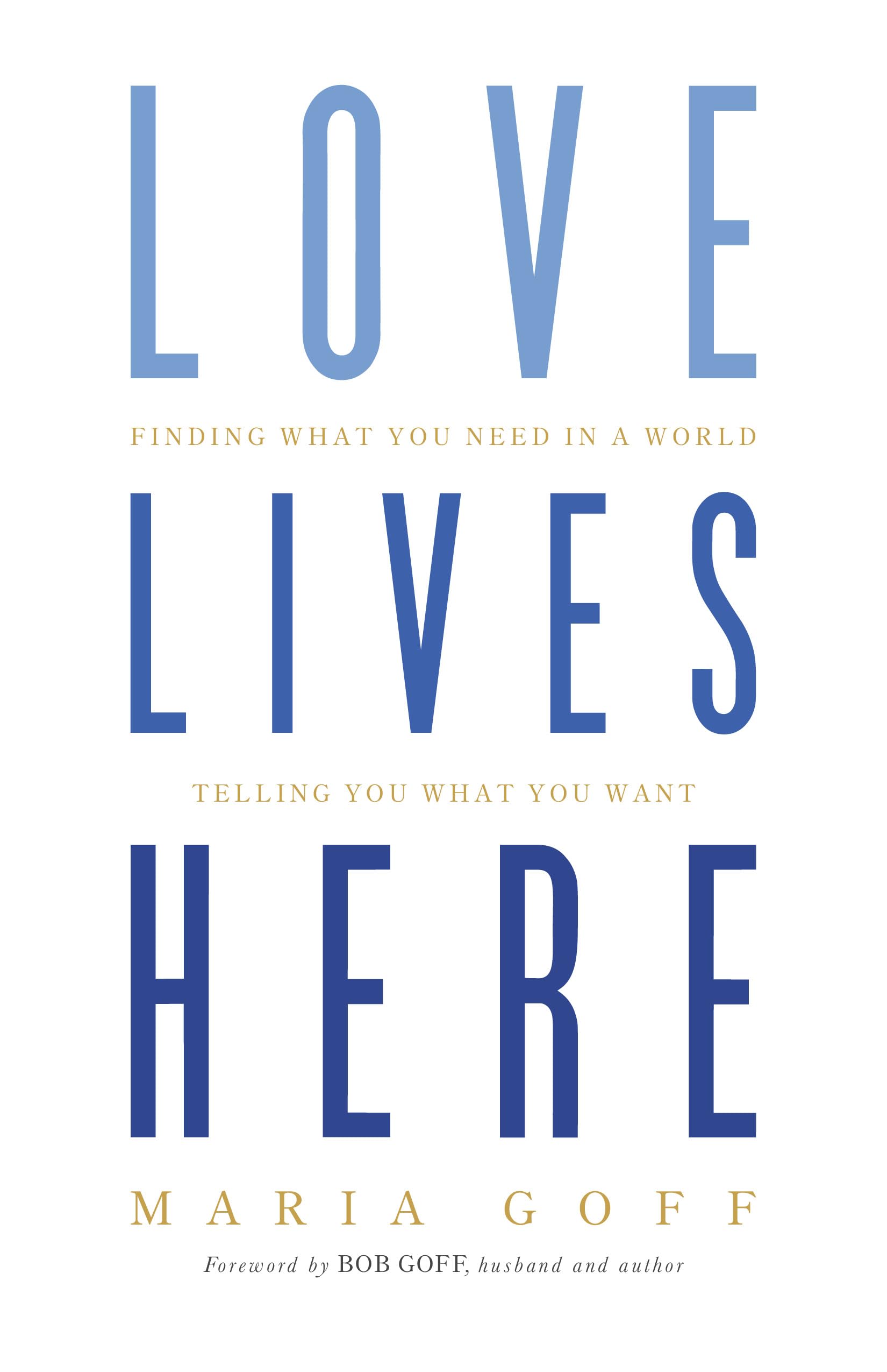 Love Lives Here: Finding What You Need in a World Telling You What You Want Religion & Esotericism