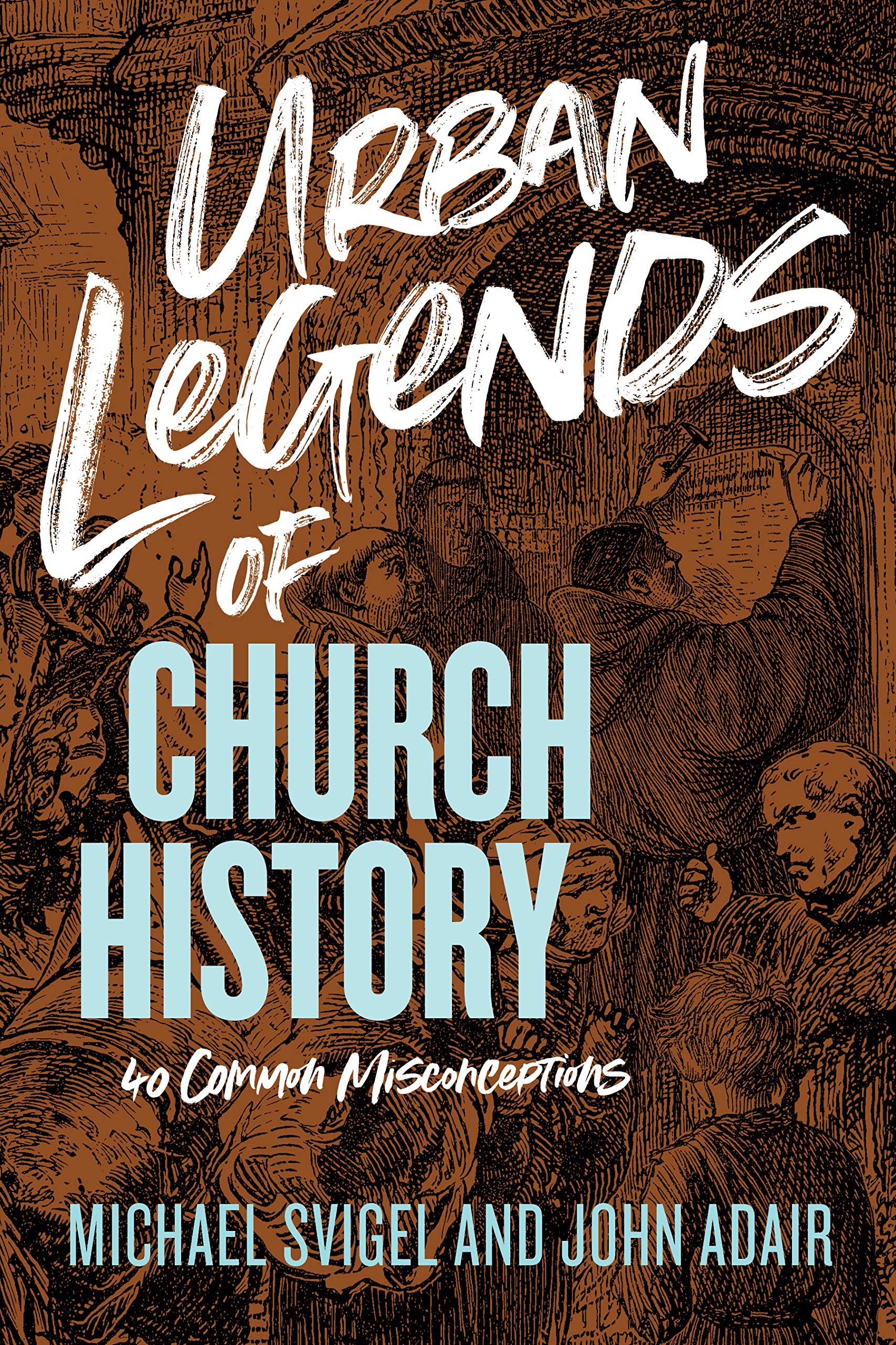 Urban Legends of Church History: 40 Common Misconceptions Religion & Esotericism