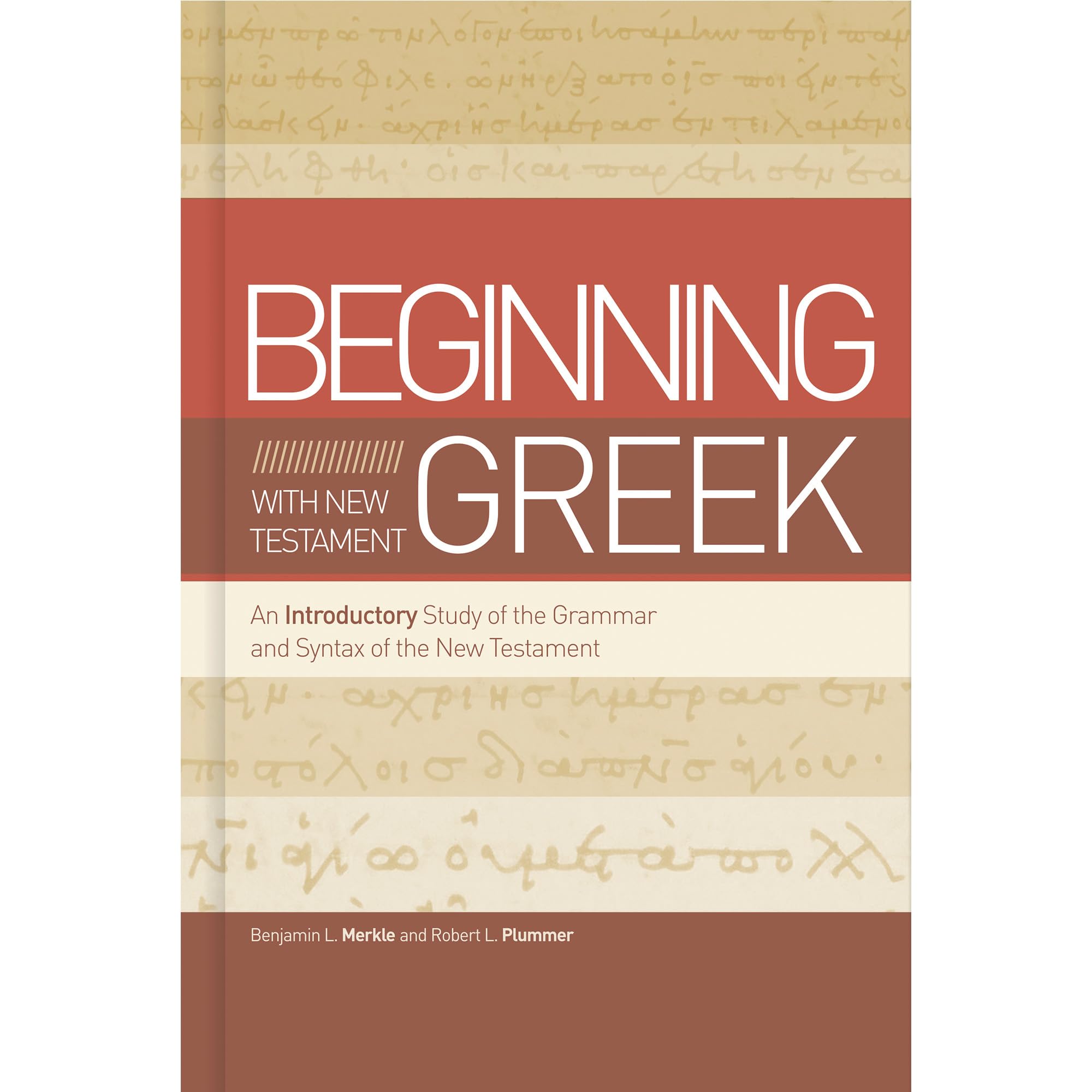 Beginning With New Testament Greek: An Introductory Study of the Grammar and Syntax of the New Testament book