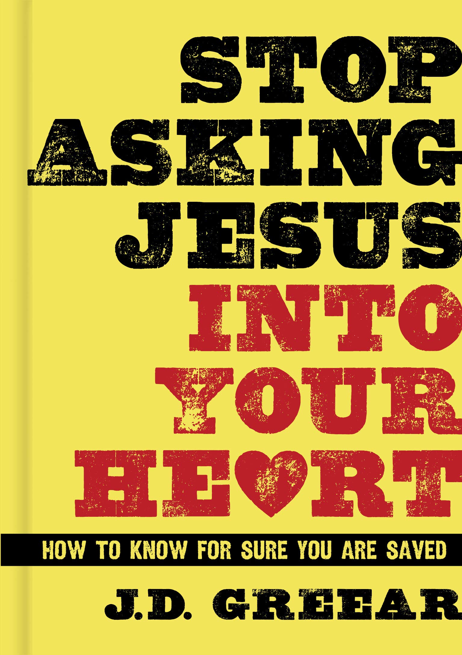 Stop Asking Jesus Into Your Heart: How to Know for Sure You Are Saved Film, Art & Culture