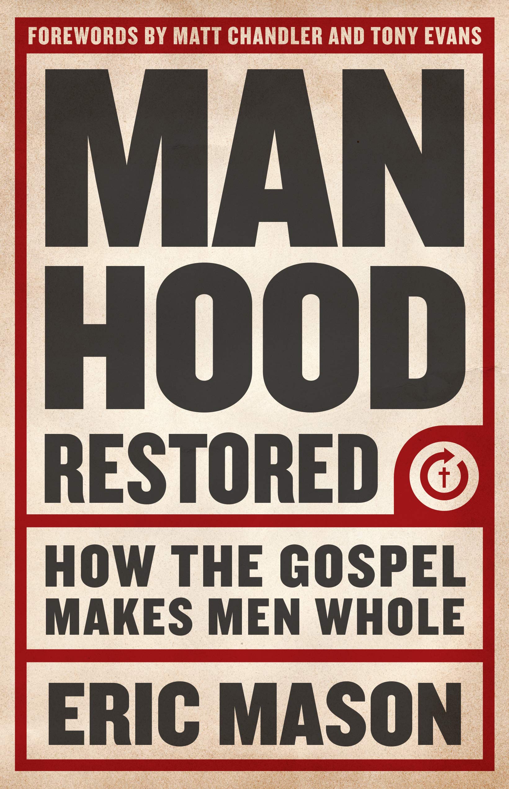Manhood Restored: How the Gospel Makes Men Whole book
