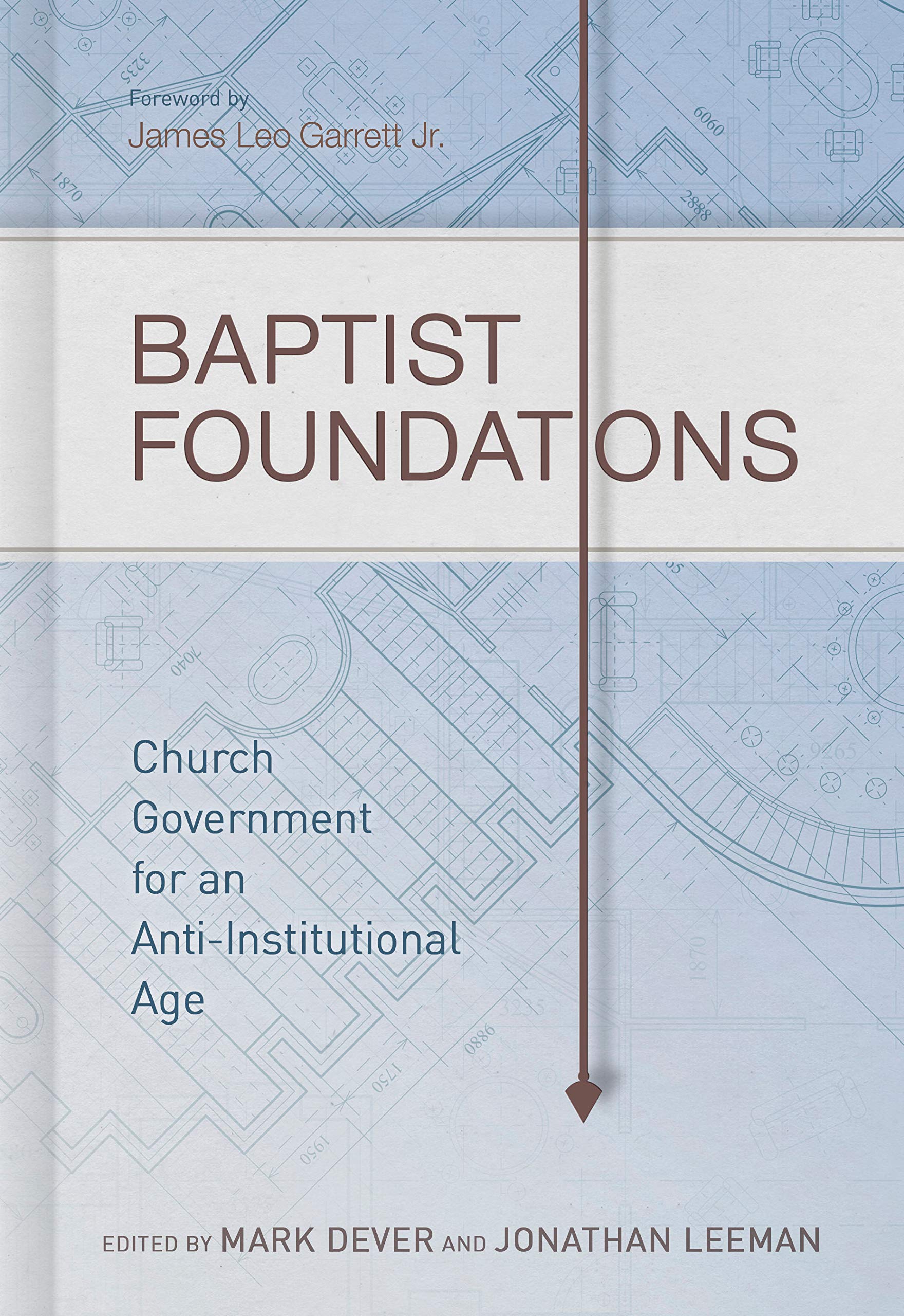Baptist Foundations: Church Government for an Anti-Institutional Age Film, Art & Culture