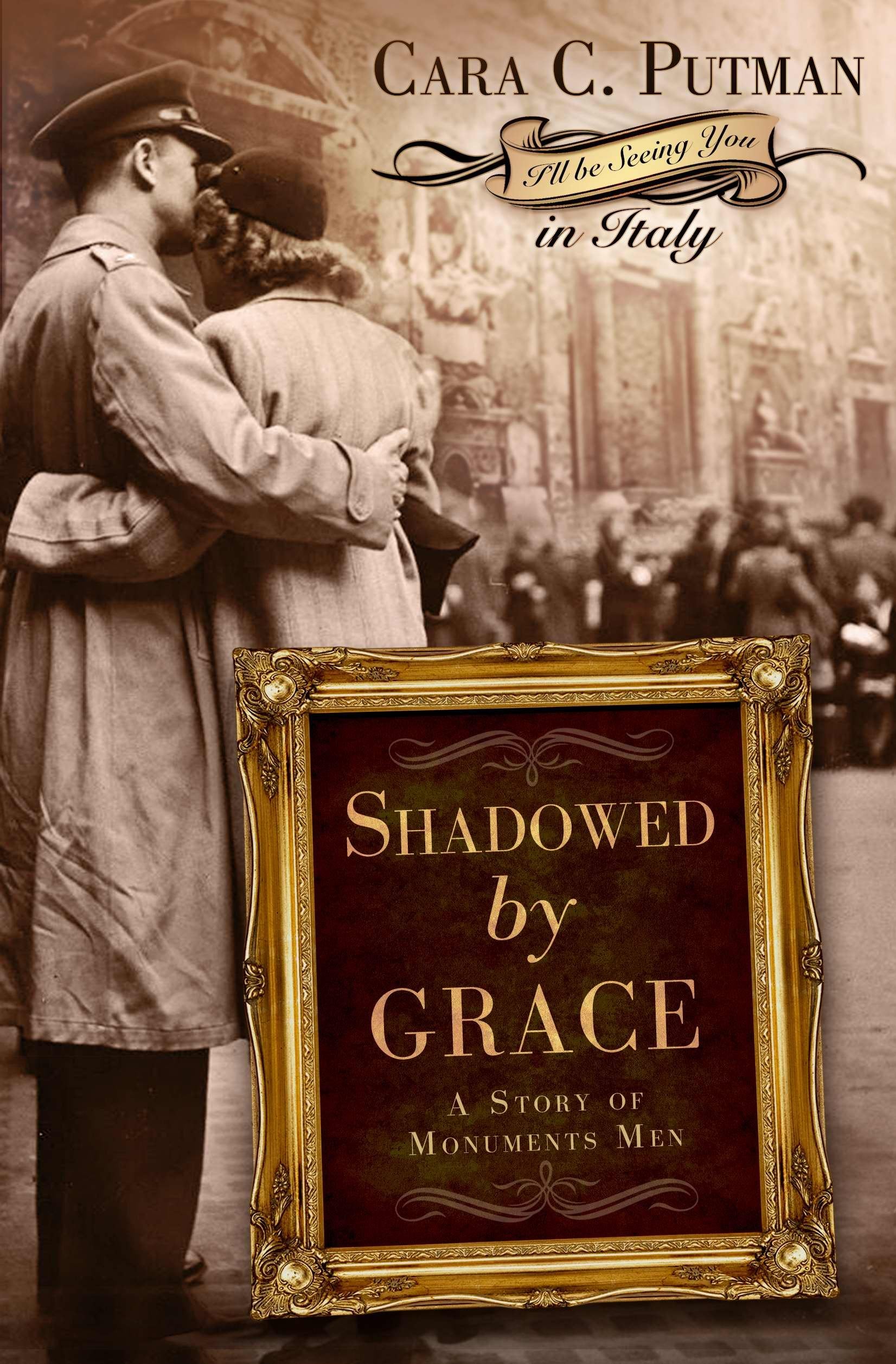 Shadowed by Grace: A Story of Monuments Men (I'll Be Seeing You in Italy) Books