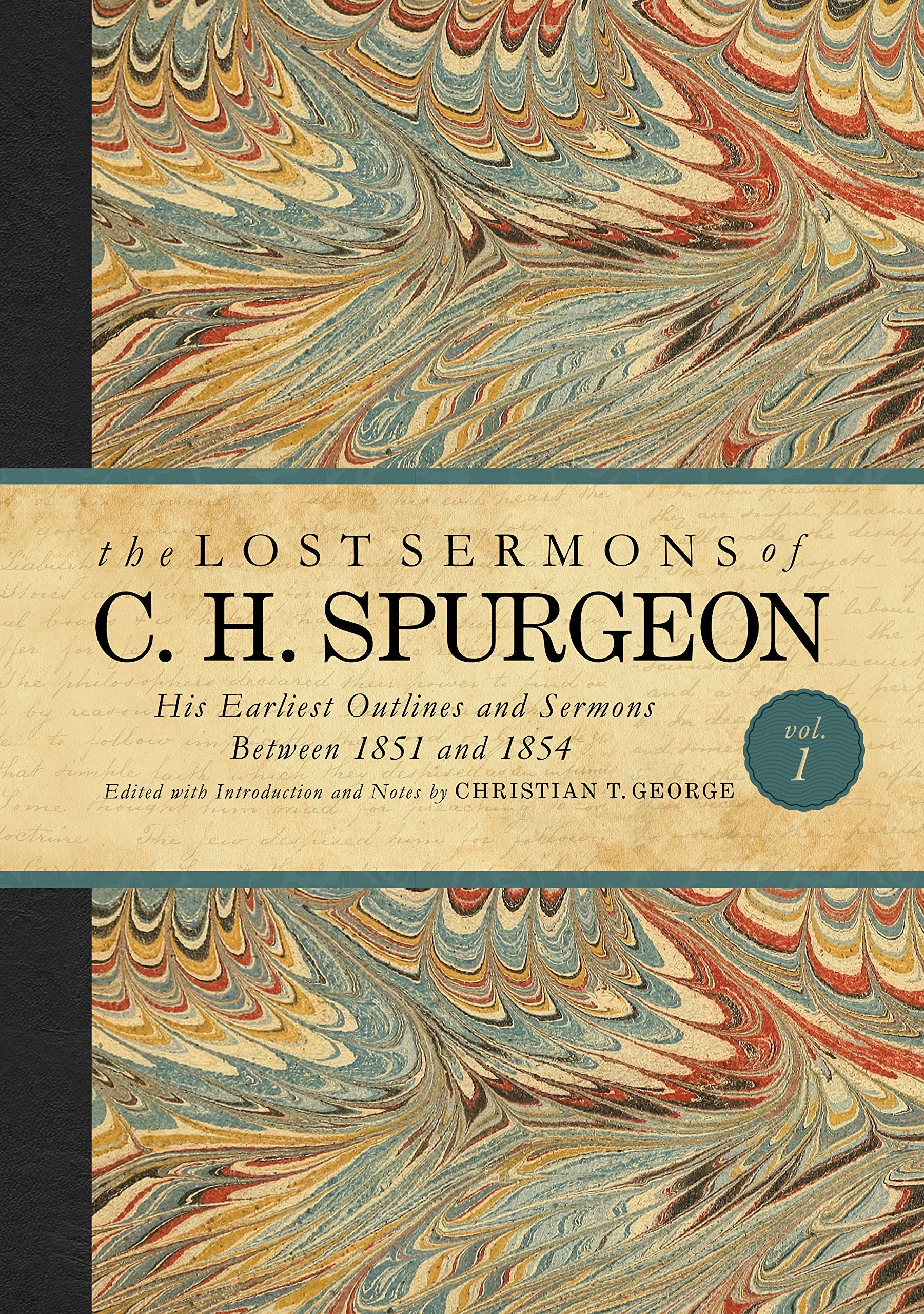 The Lost Sermons of C. H. Spurgeon Volume I: His Earliest Outlines and Sermons Between 1851 and 1854 Film, Art & Culture