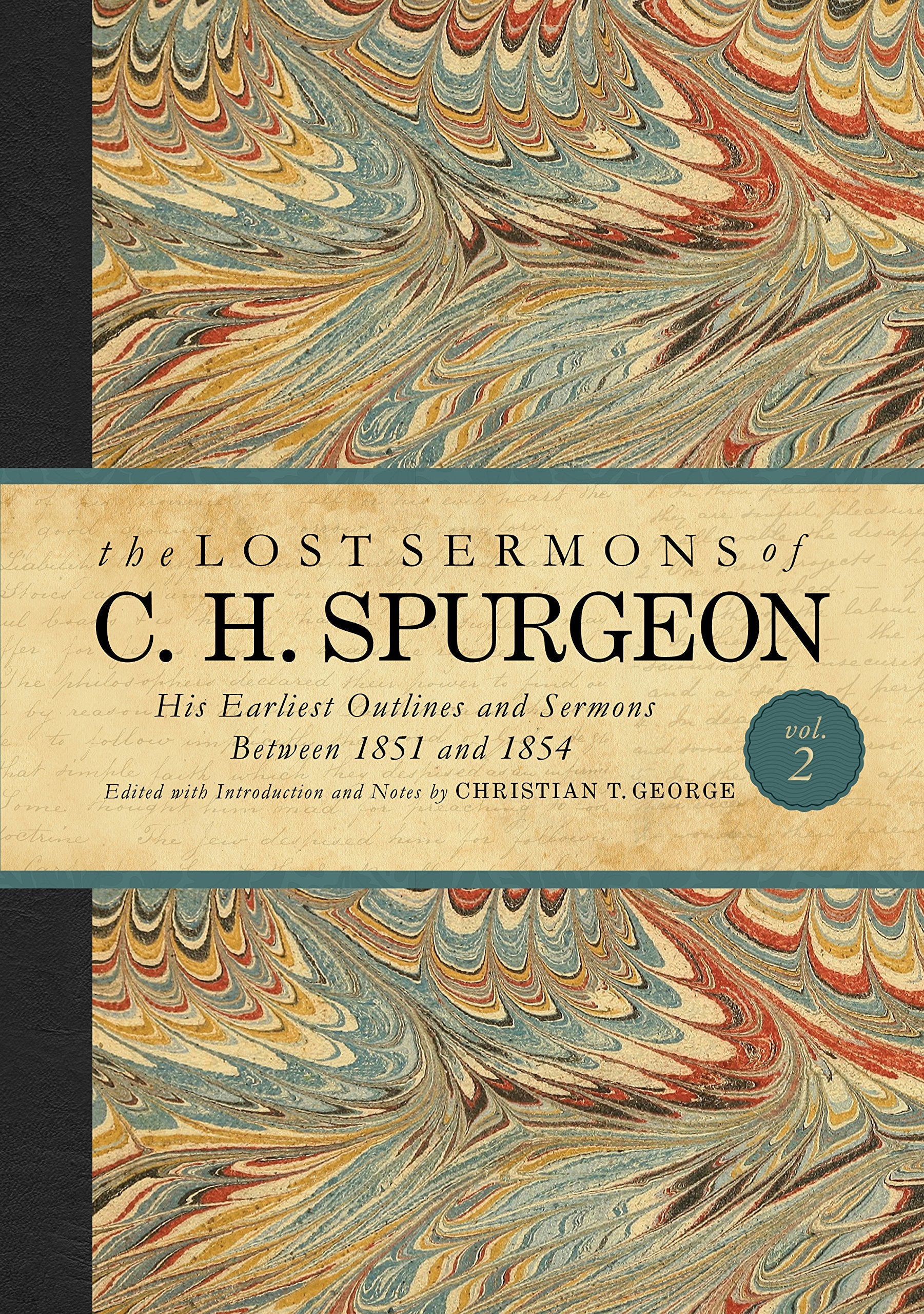 The Lost Sermons of C. H. Spurgeon Volume II: His Earliest Outlines and Sermons Between 1851 and 1854 Politics & Society