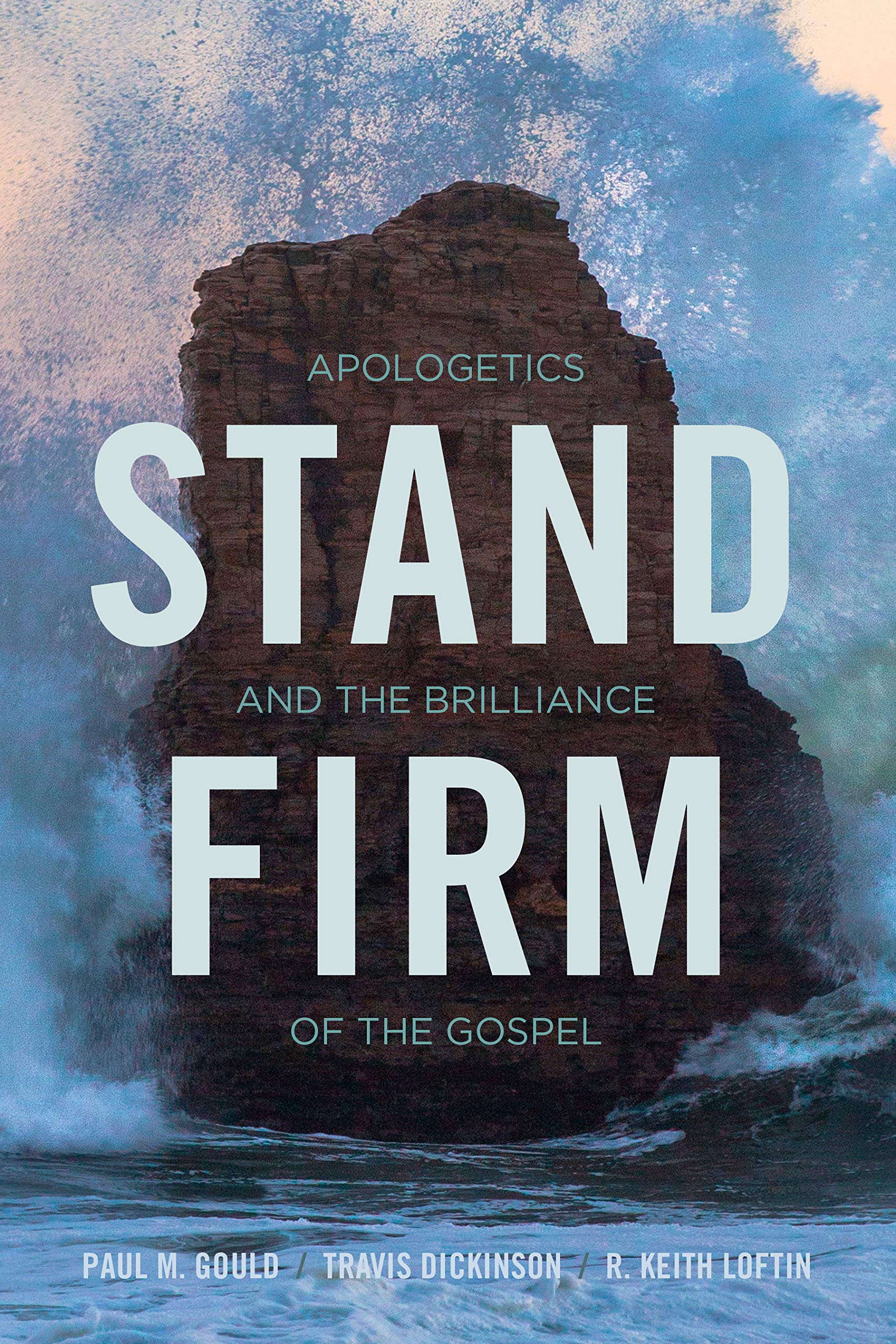 Stand Firm: Apologetics and the Brilliance of the Gospel Social Sciences