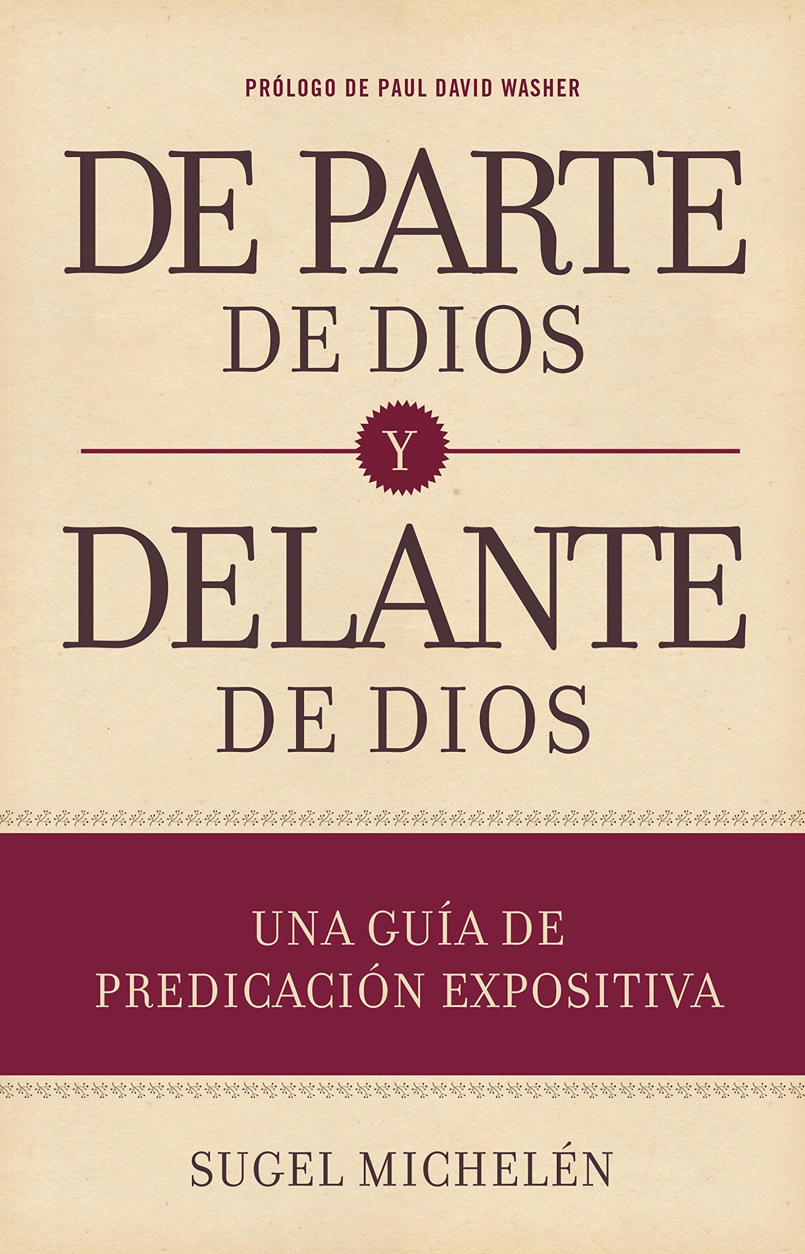 Departe de Dios y delante de Dios/ On behalf of God and before God: Una guía de predicación expositiva/ Expository preaching Guide book