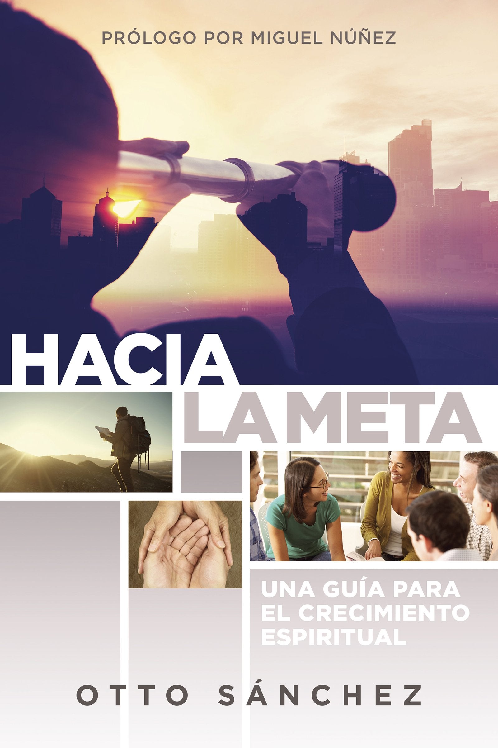 Hacia La Meta: Una Guía Para El Crecimiento Espiritual: Una guía para el crecimiento espiritual Social Sciences