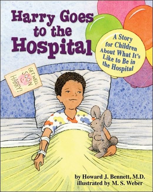 Harry Goes to the Hospital: A Story for Children about What It's Like to Be in the Hospital Non-fiction