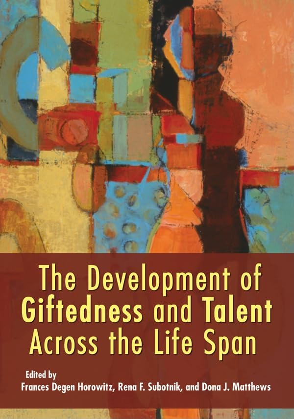The Development of Giftedness and Talent Across the Life Span Education & Training