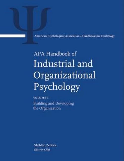 APA Handbook of Industrial and Organizational Psychology: Volume 1: Building and Developing the Organization Volume 2: Selecting and Developing ... Organization (APA Handbooks in Psychology) Business, Finance & Career