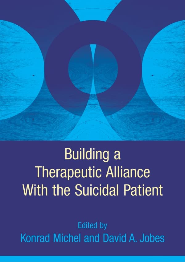 Building a Therapeutic Alliance with the Suicidal Patient Medicine