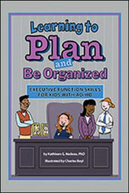 Learning to Plan and Be Organized: Enhancing Executive Function Skills in Kids with AD/HD: Executive Function Skills for Kids with AD/HD Medicine
