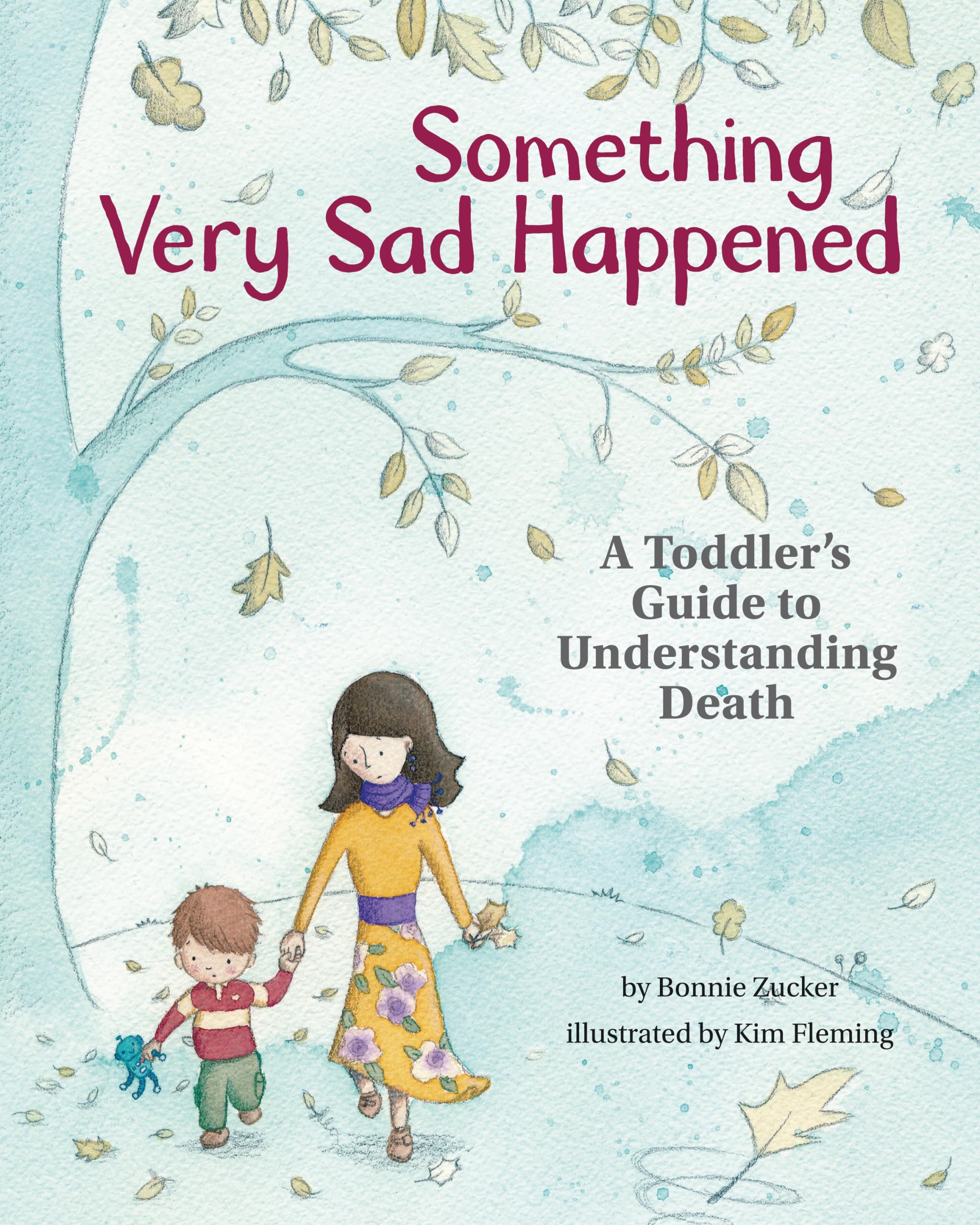 Something Very Sad Happened: A Toddler's Guide to Understanding Death: A Toddler’s Guide to Understanding Death Parents & Children
