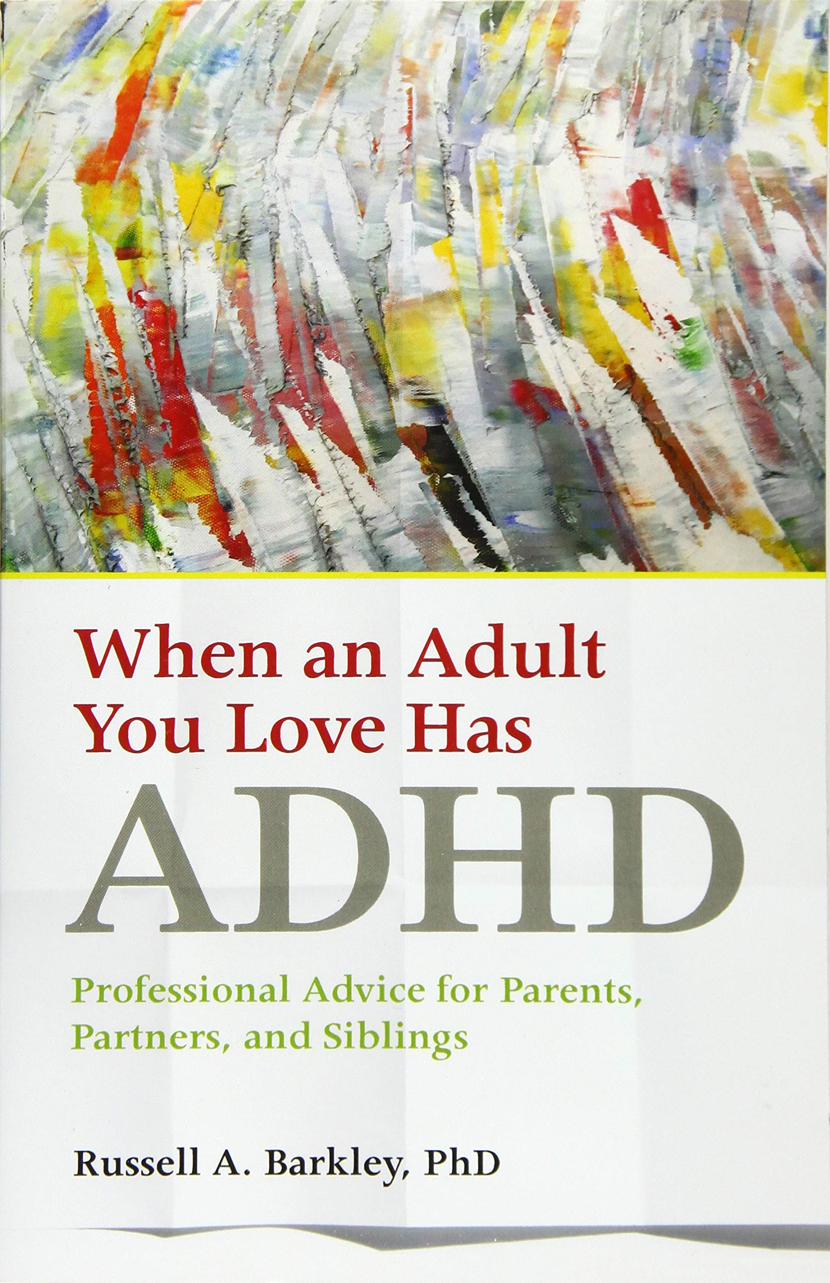 When an Adult You Love Has ADHD: Professional Advice for Parents, Partners, and Siblings (APA Lifetools) Education & Training