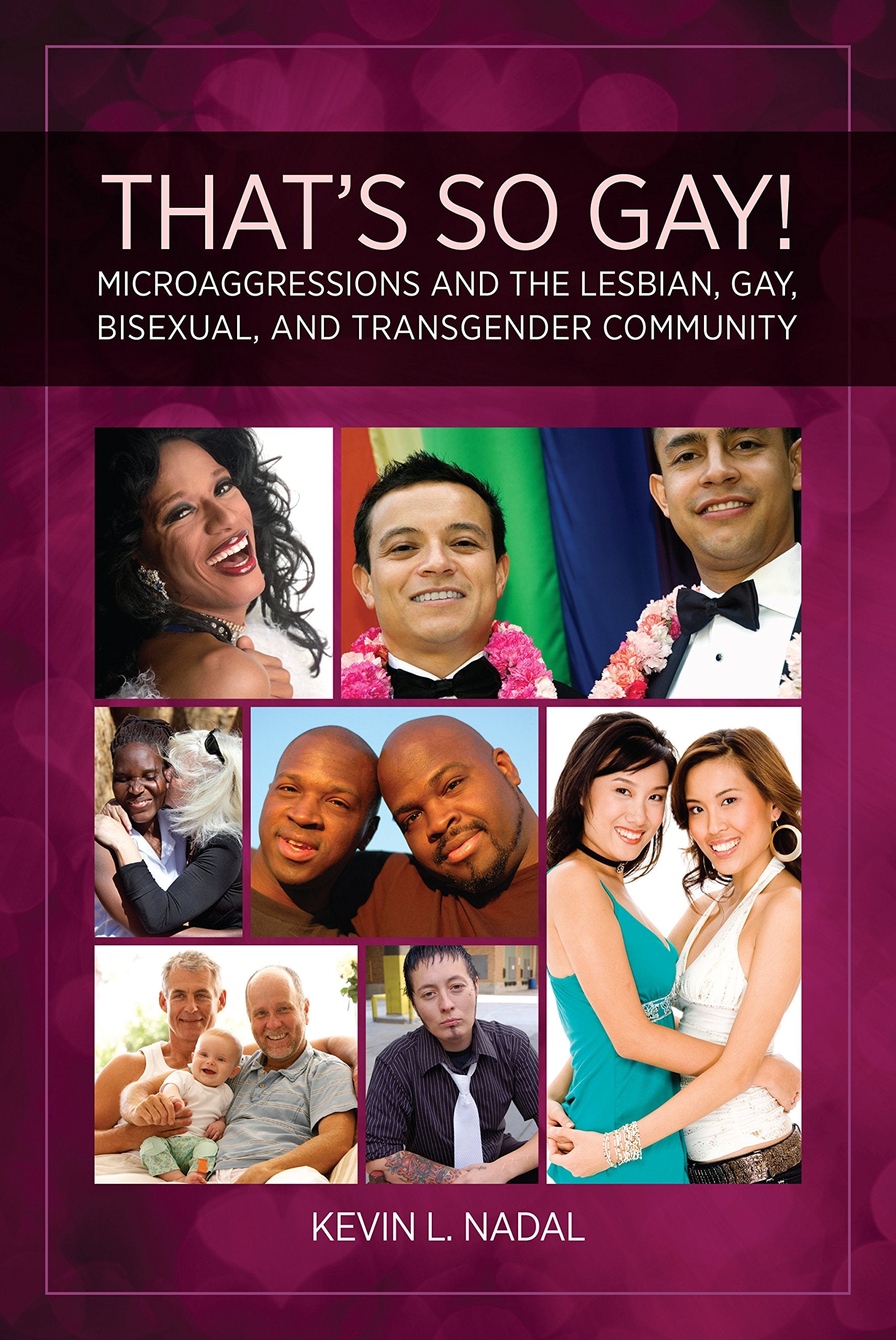 That's So Gay!: Microaggressions and the Lesbian, Gay, Bisexual, and Transgender Community (Perspectives on Sexual Orientation and Gender Diversity Series) Partnership & Love